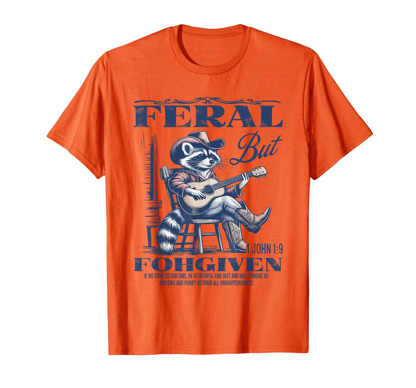 Feral But 1John 19 Forgiven If We Confess Our Sins He Is T-Shirt