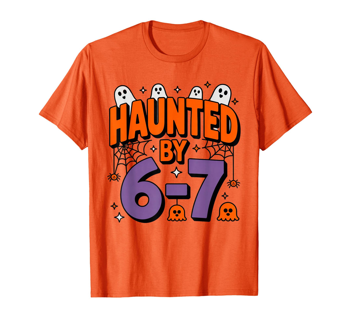 Haunted by 6 7 T-Shirt