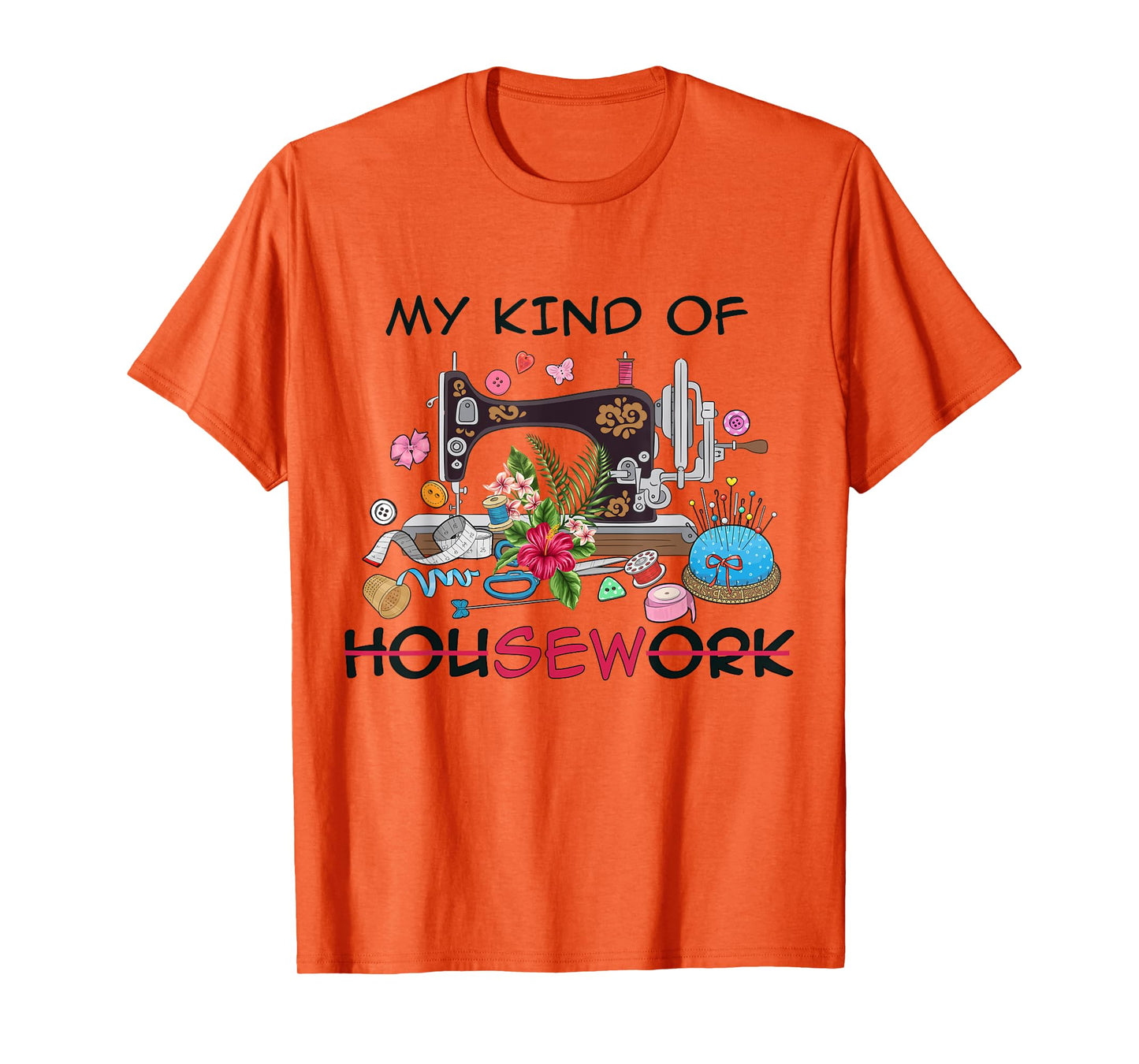 Funny Sewing Quilting My Kind of Housework Quilter Sewer Tee T-Shirt
