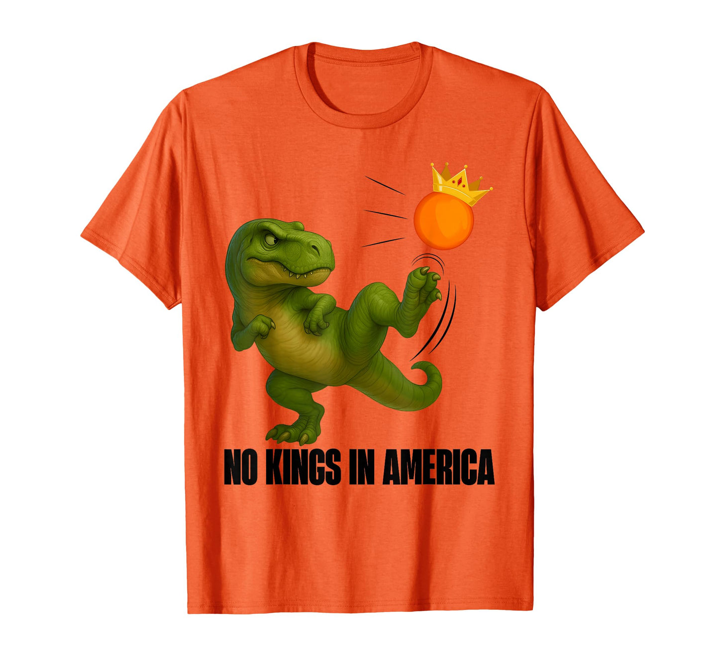 No Kings In America Dino T Rex Political For Men Women T-Shirt