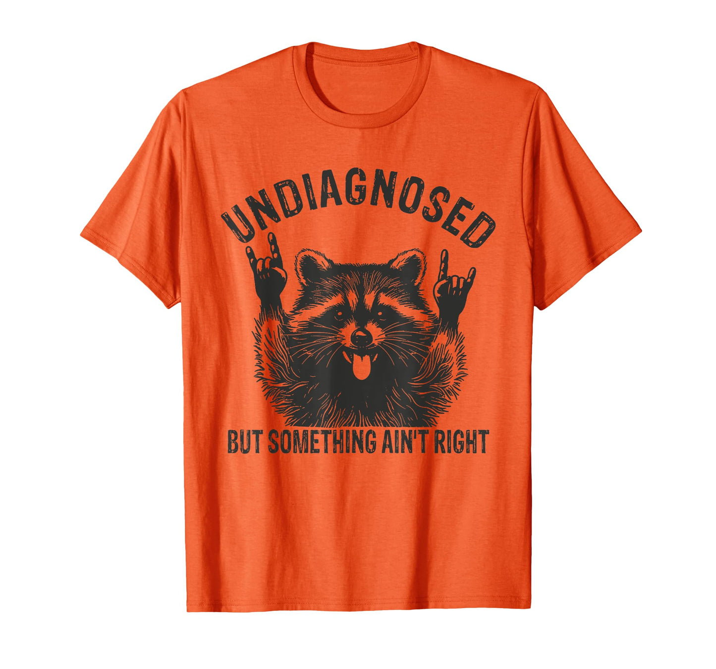 Undiagnosed But Something Ain't Right Funny Raccoon Meme T-Shirt