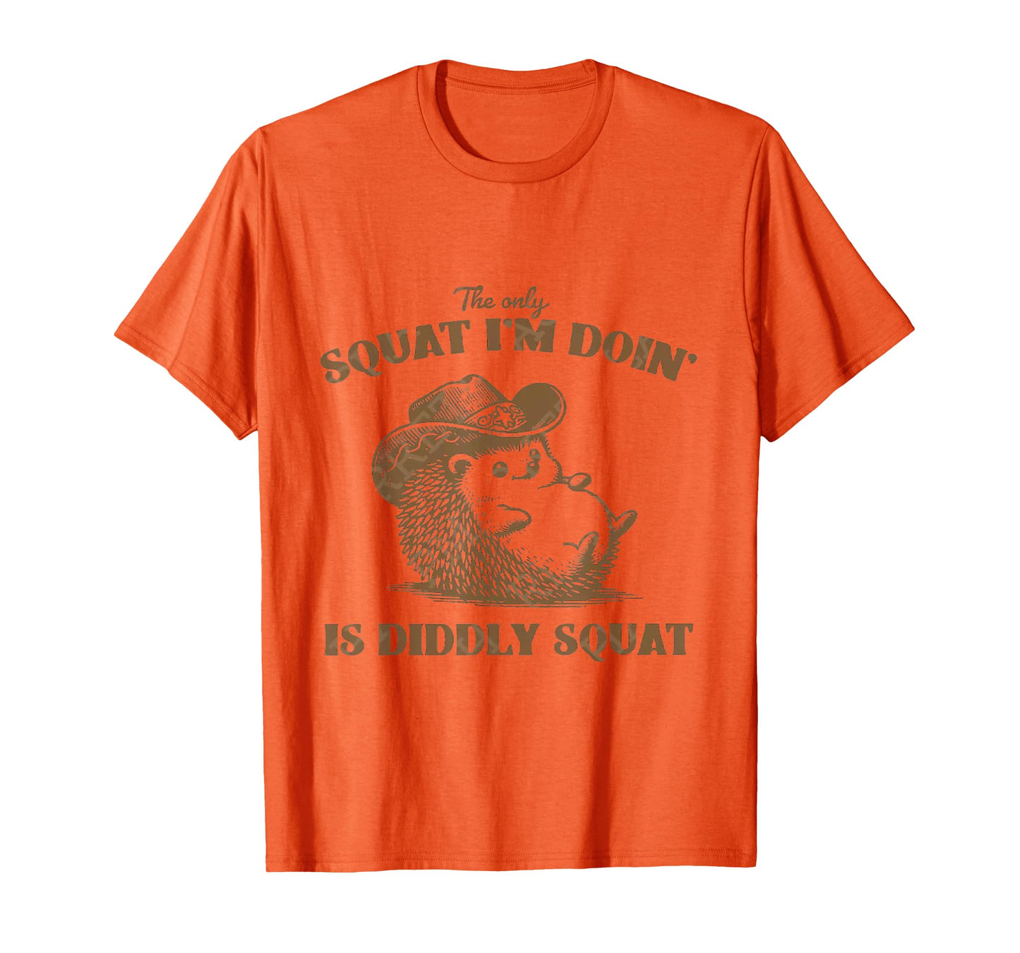 The Only Squat I'm Doing is Diddly Squat, T-Shirt
