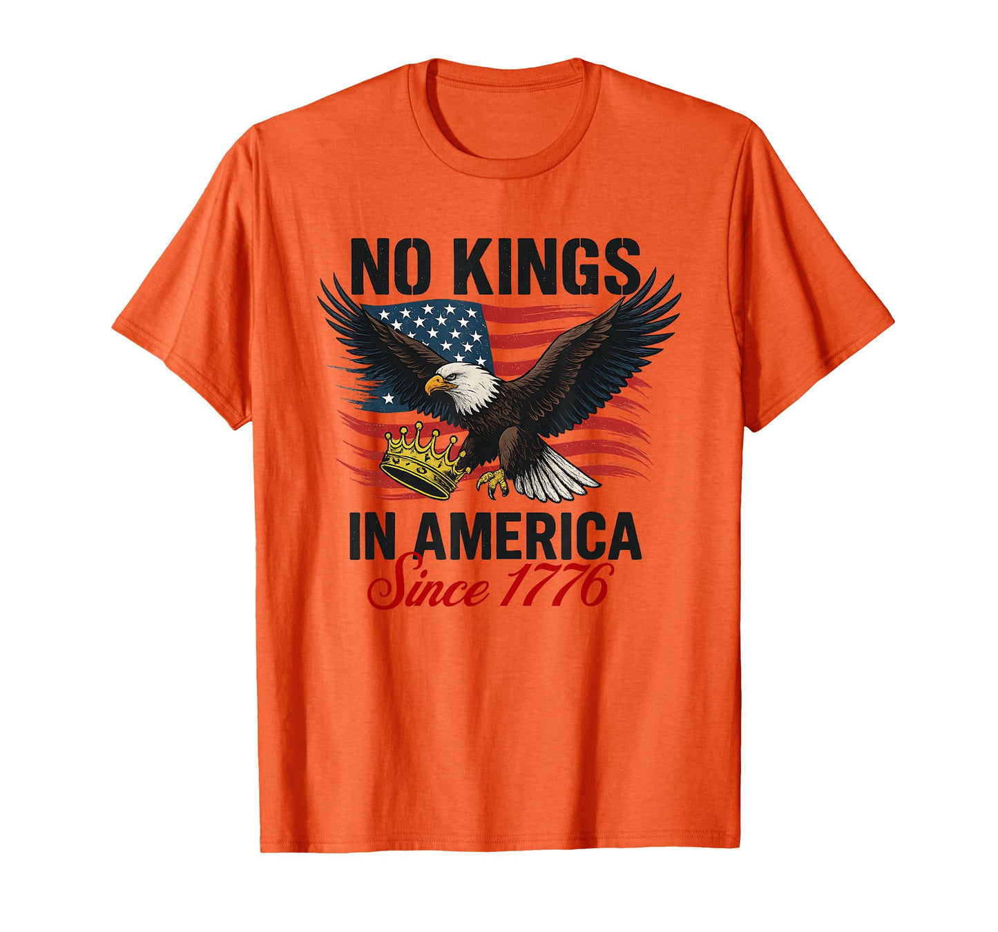 No Kings in America Since 1776 T-Shirt