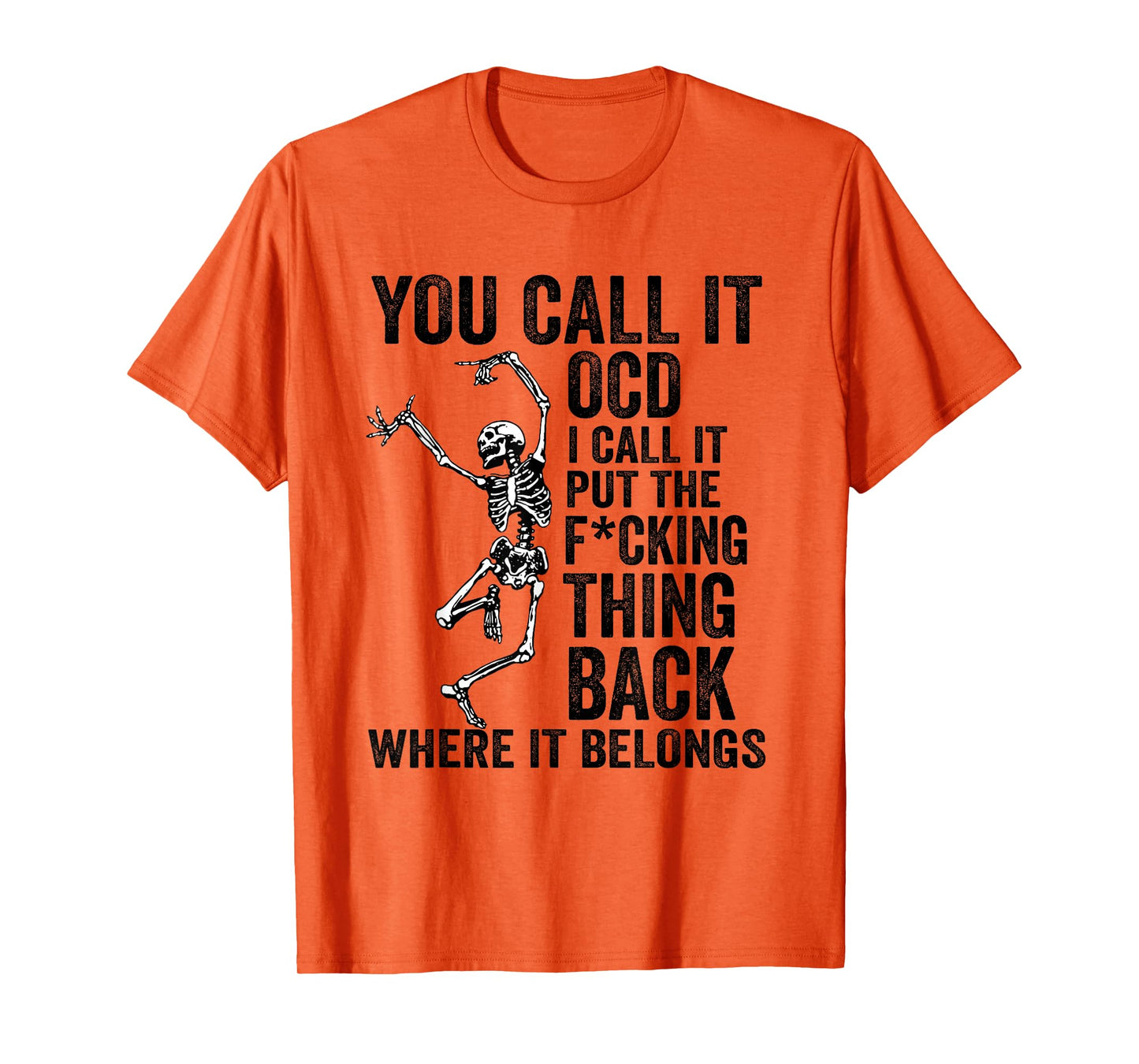 Skeleton You Call It OCD I Call It Put The Thing Back Skull T-Shirt