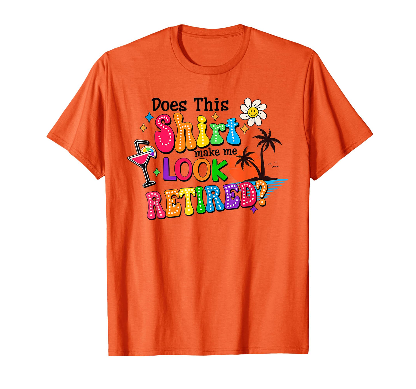Does This Makes Me Look Retired Retirement Pensioner T-Shirt