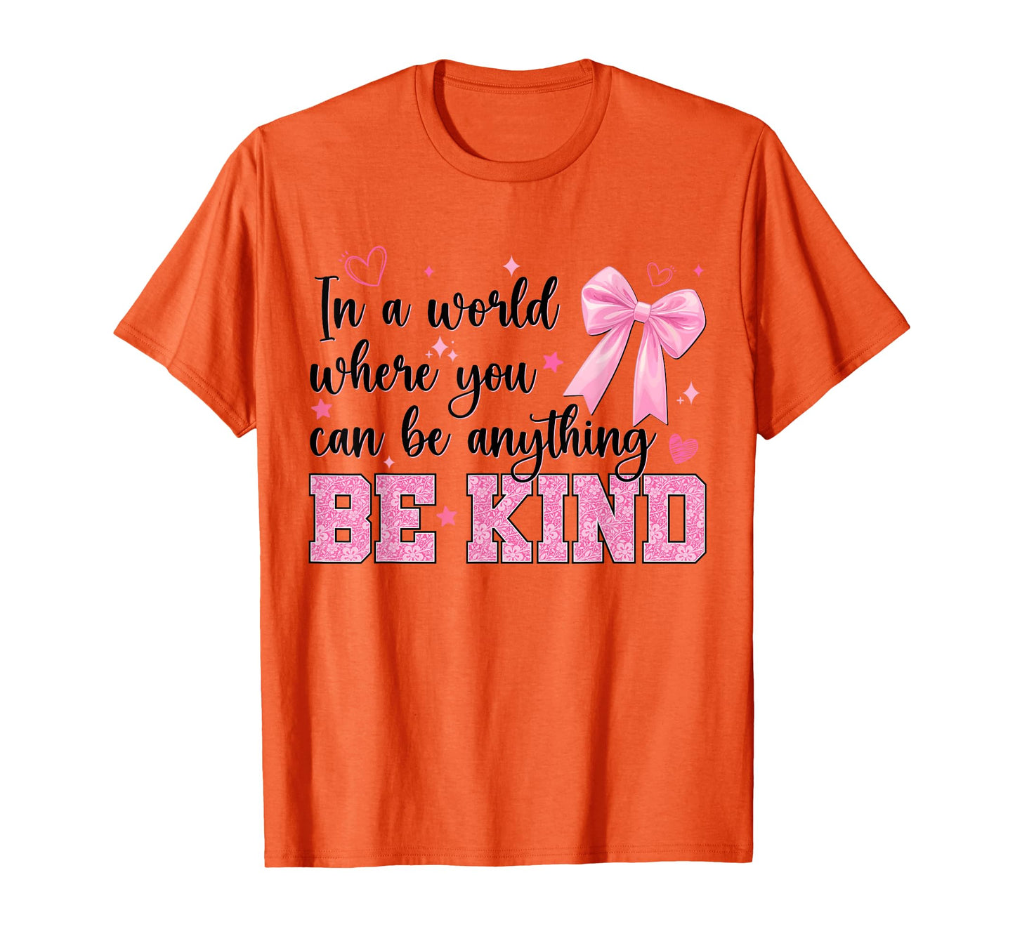 in A World Where You Can Be Anything Be Kind Bow Kindness T-Shirt