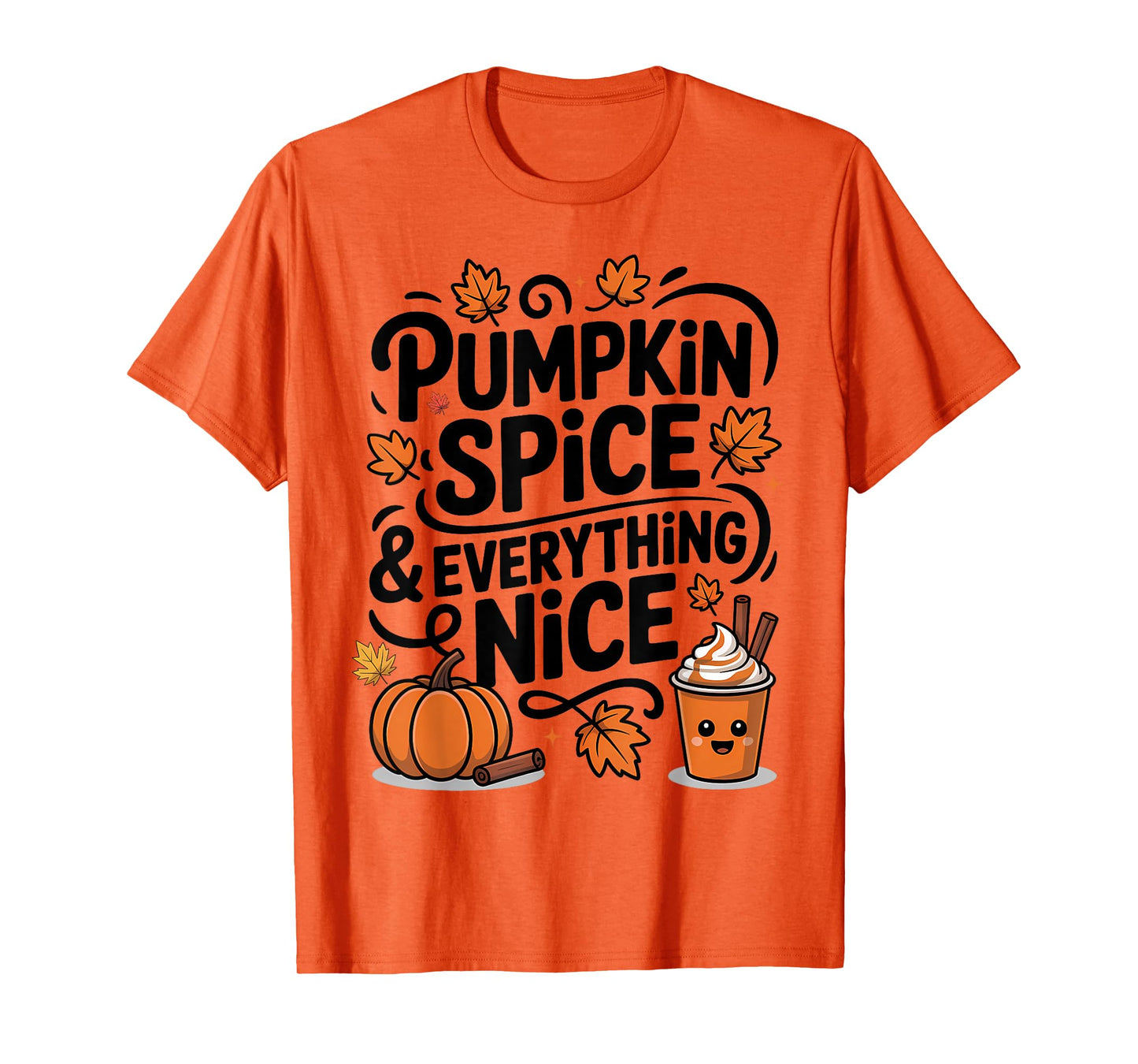 Pumpkin Spice and Everything Nice Fall Autumn Season Quote T-Shirt