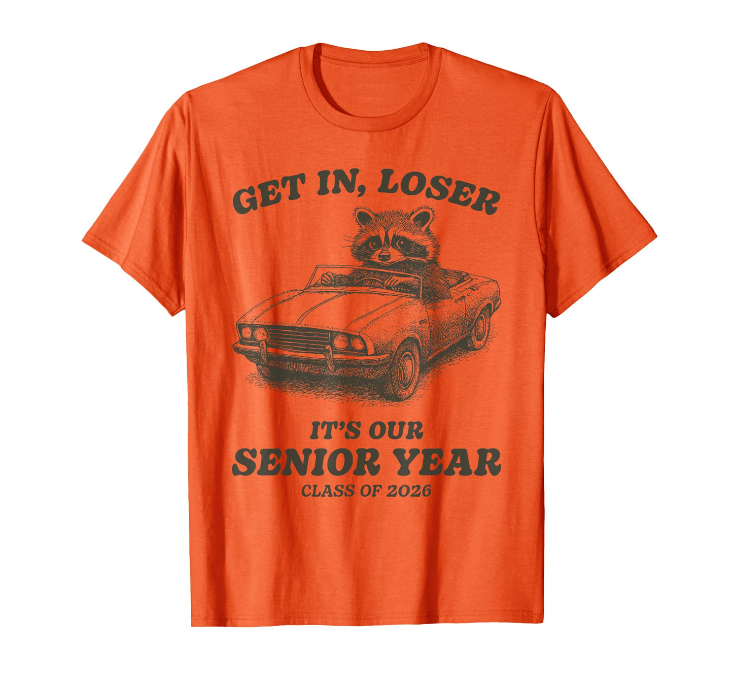 Funny Class of 2026 Senior Raccoon Get In Loser T-Shirt