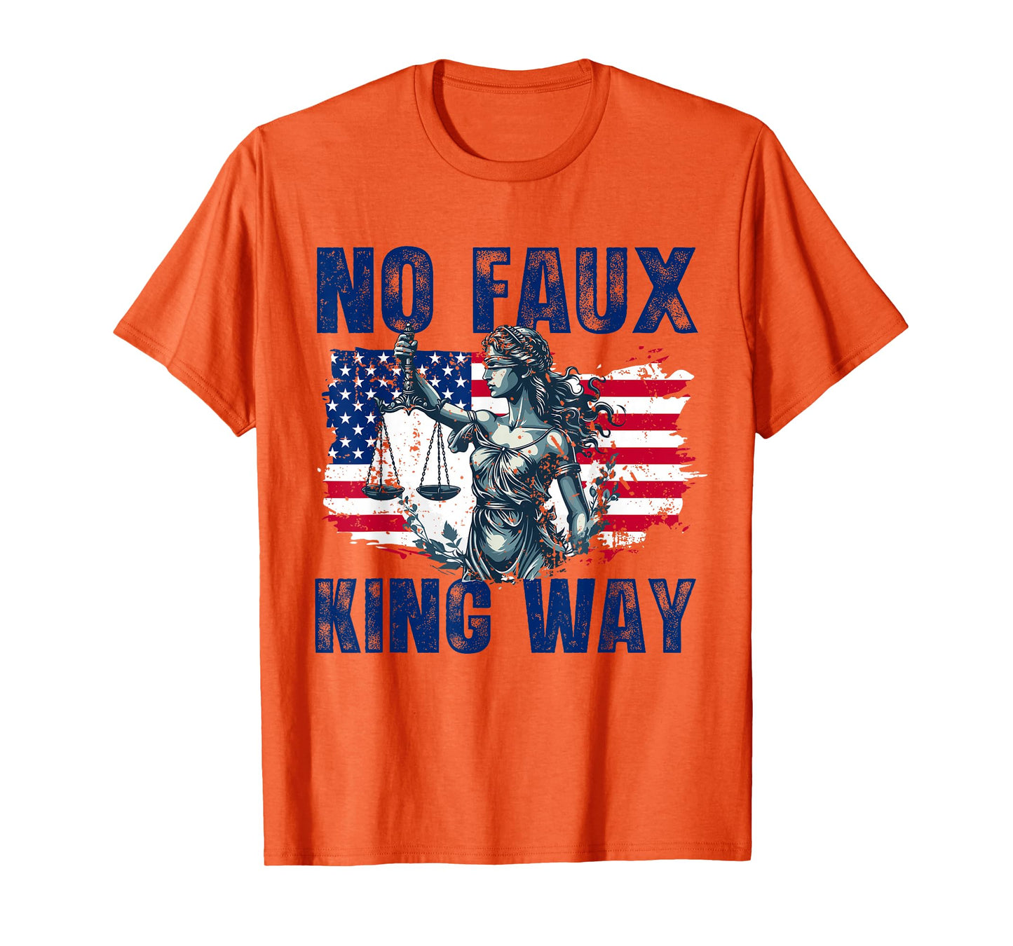 No Faux King Way Patriotic USA Pun Funny Bold Freedom T-Shirt