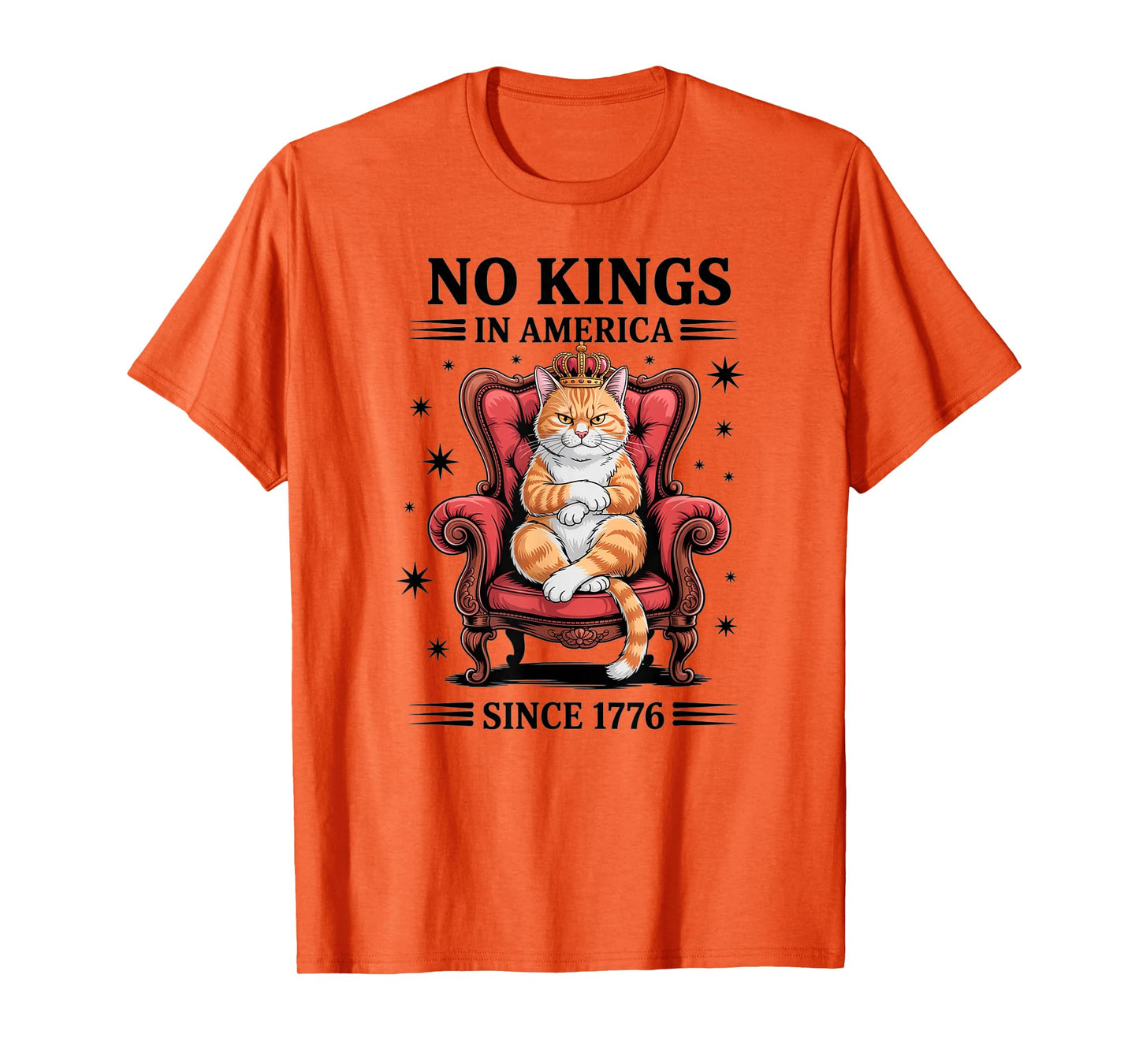 No Kings in America Since 1776 T-Shirt