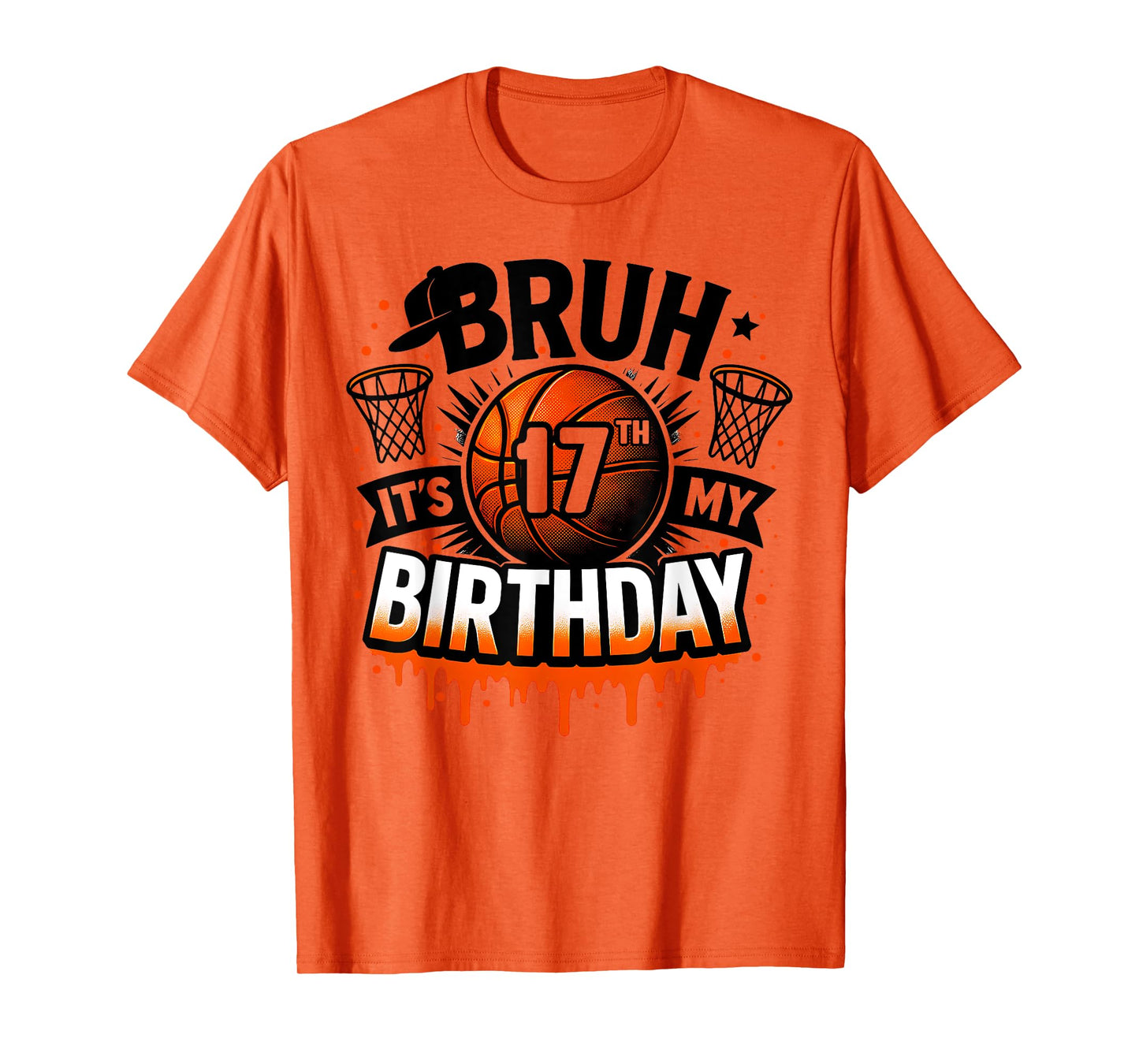 Bruh It's My 17th Birthday Basketball Boys 17 Years Old Bday T-Shirt