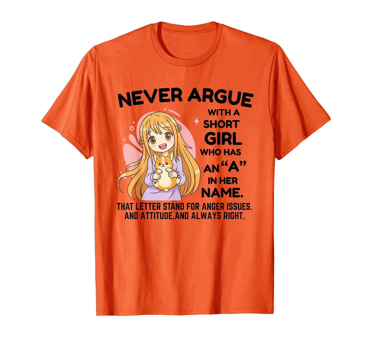 Never Argue with A Short Girl Who Has an A in Her Name Girl T-Shirt