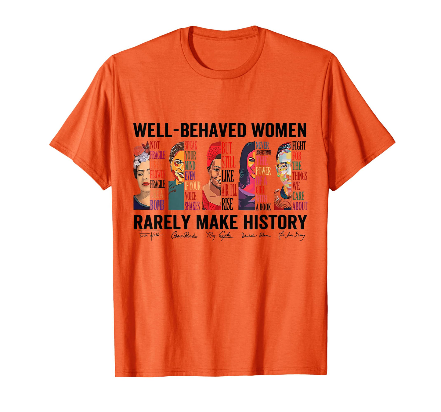 Well Behaved Women Rarely Make History Feminist T-Shirt