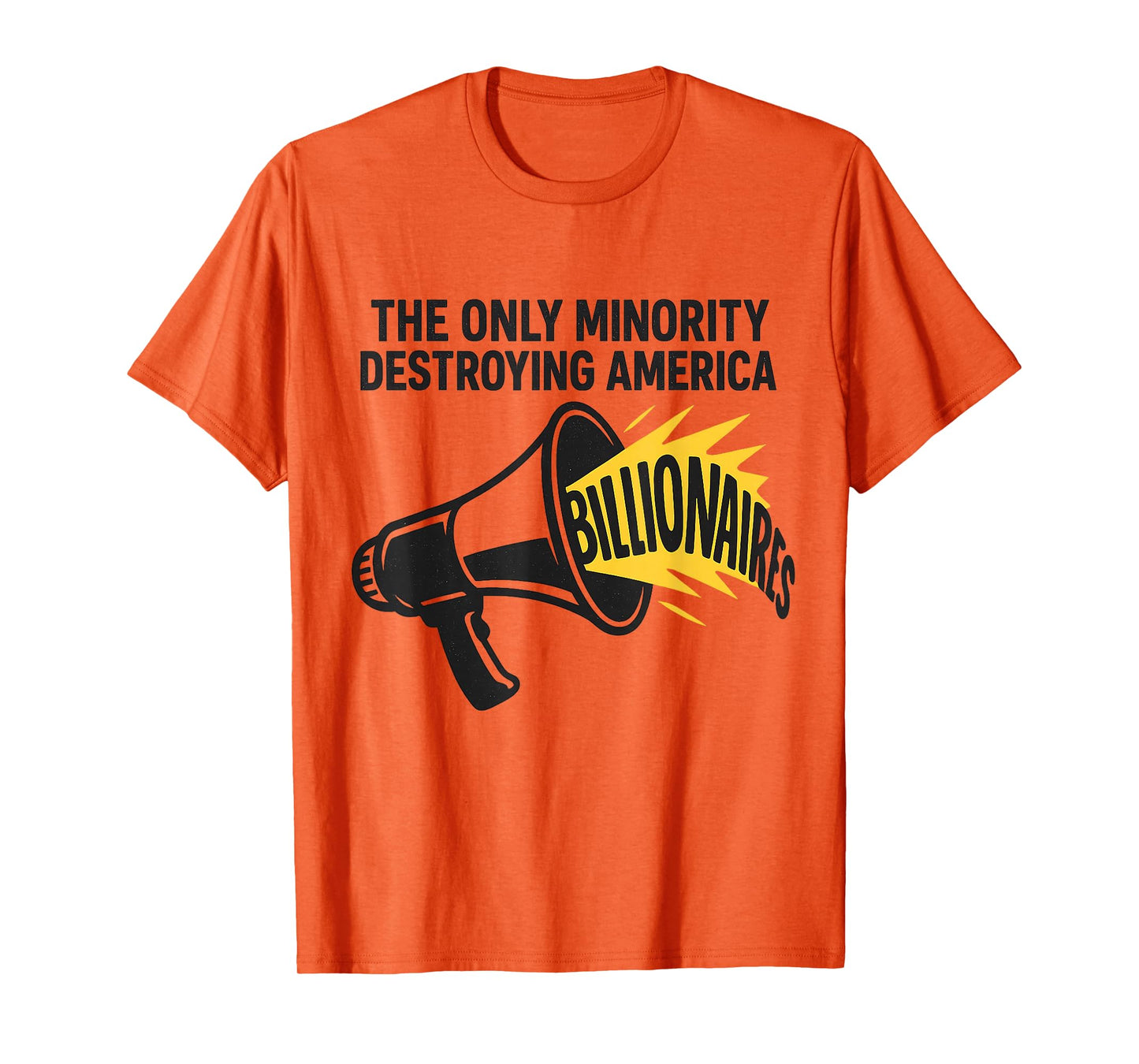 Only Minority Destroying America Billionaires - Political T-Shirt