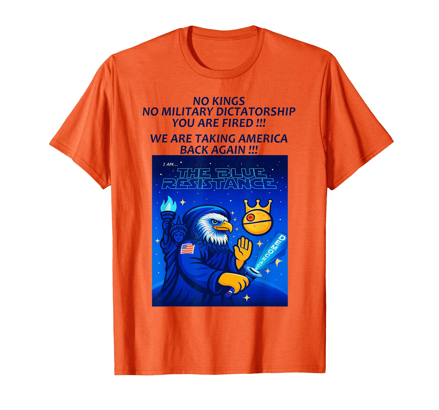 No Kings, No Dictator, You are Fired, Resist Eagle,Political T-Shirt