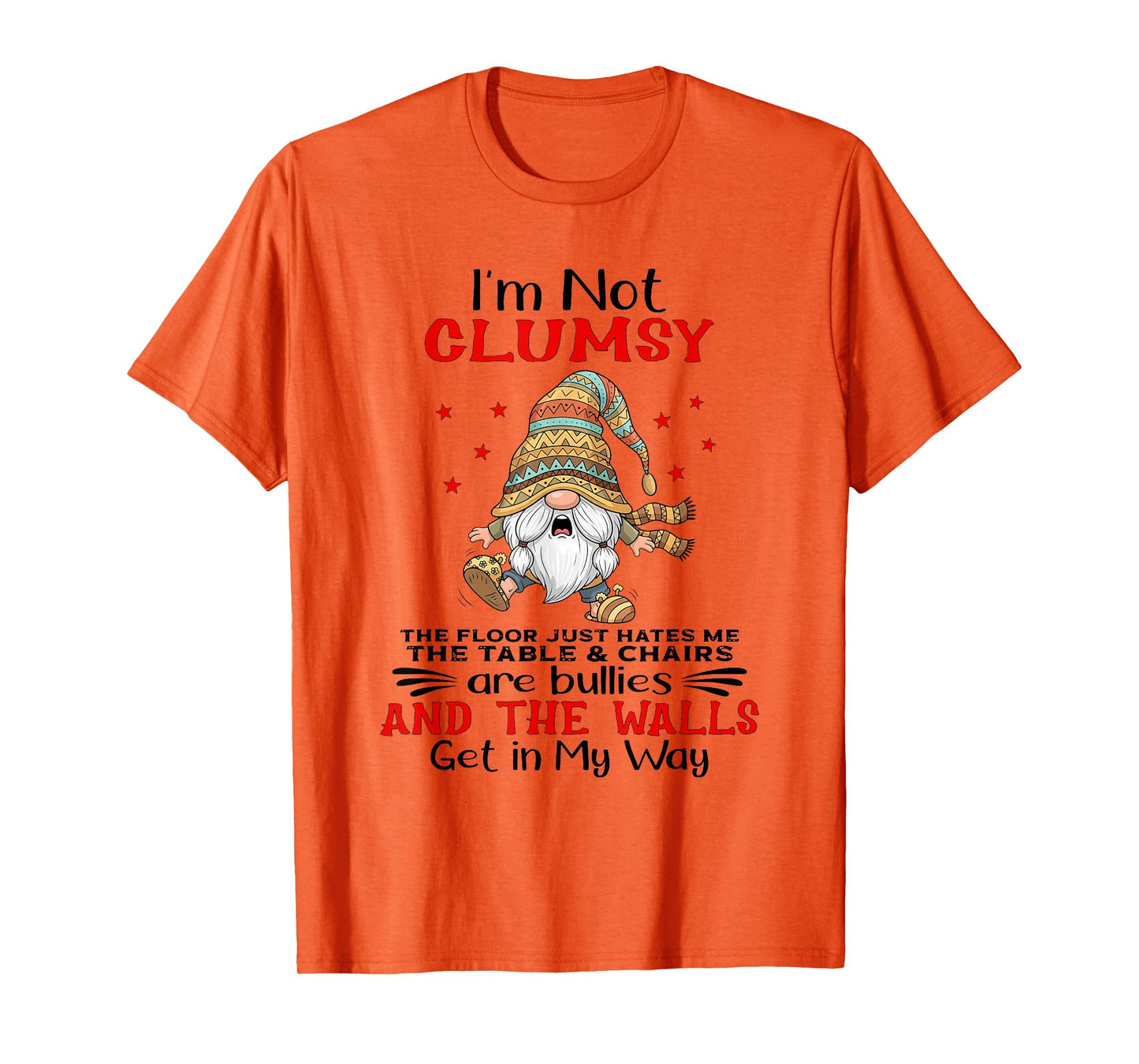I'm Not Clumsy The Floor Just Hates Me The Table and Chairs T-Shirt
