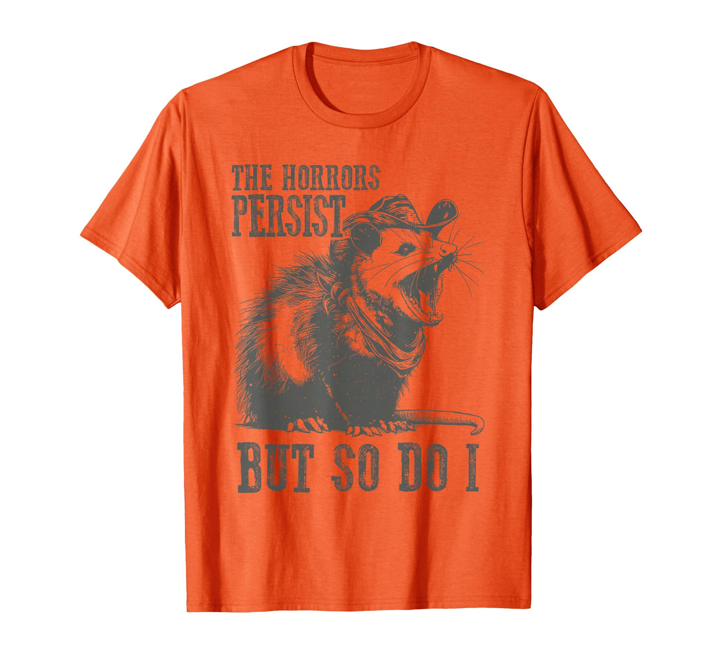 The Horrors Persist But So Do I Funny Opossum T-Shirt