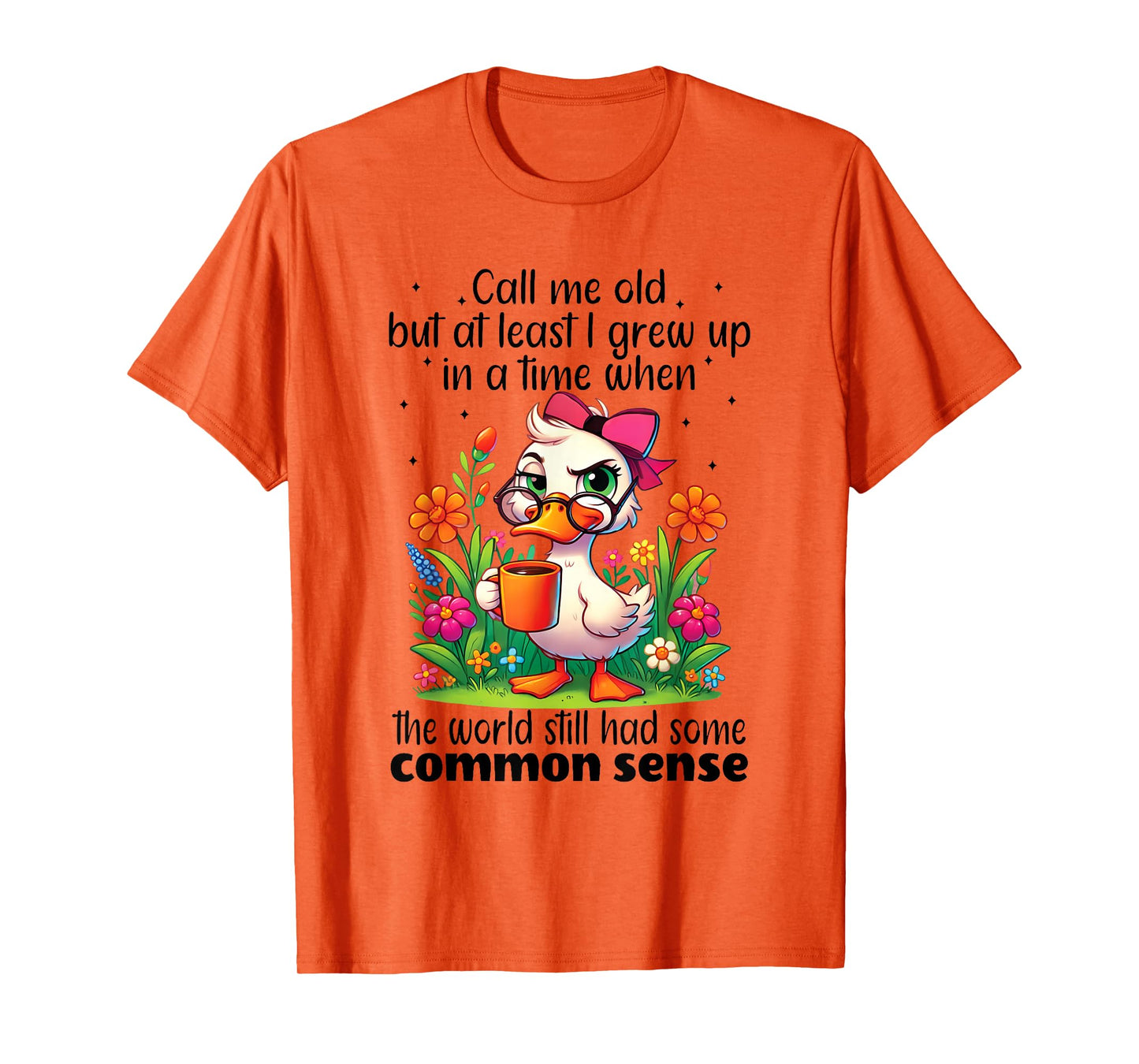 Call Me Old But at Least I Grew Up in A Time When The World T-Shirt