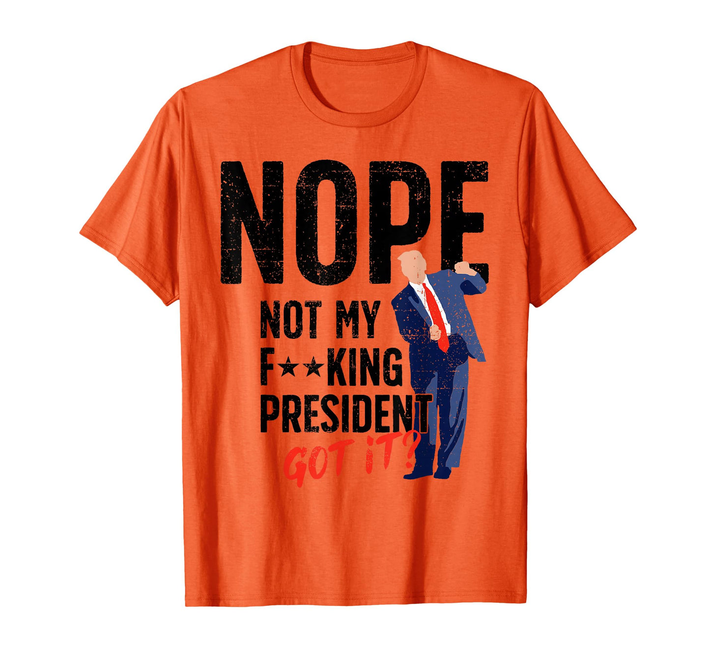 Nope Not My King President Funny Sarcastic T-Shirt
