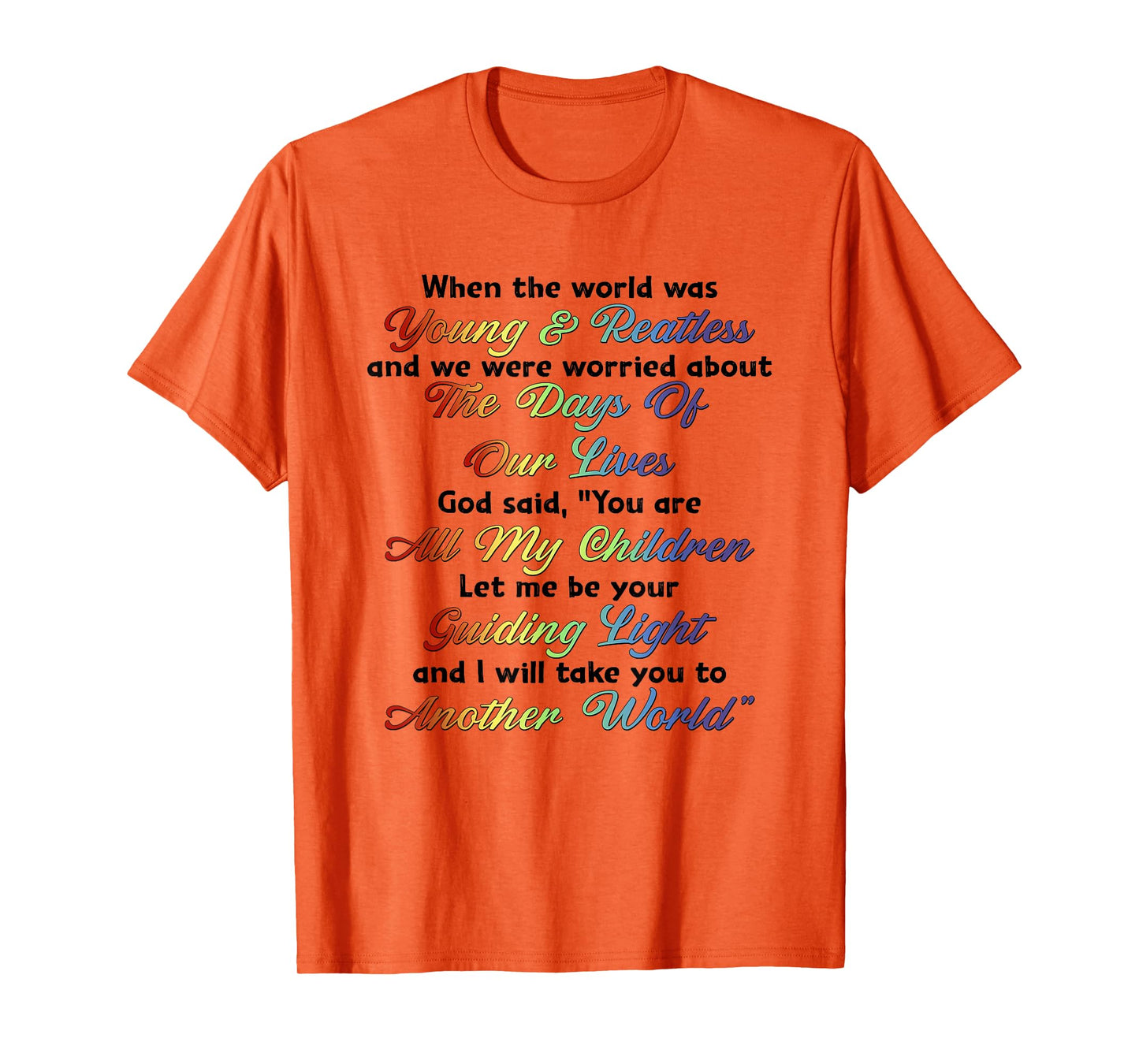 When The World Was Young And Restless God Said Motivational T-Shirt