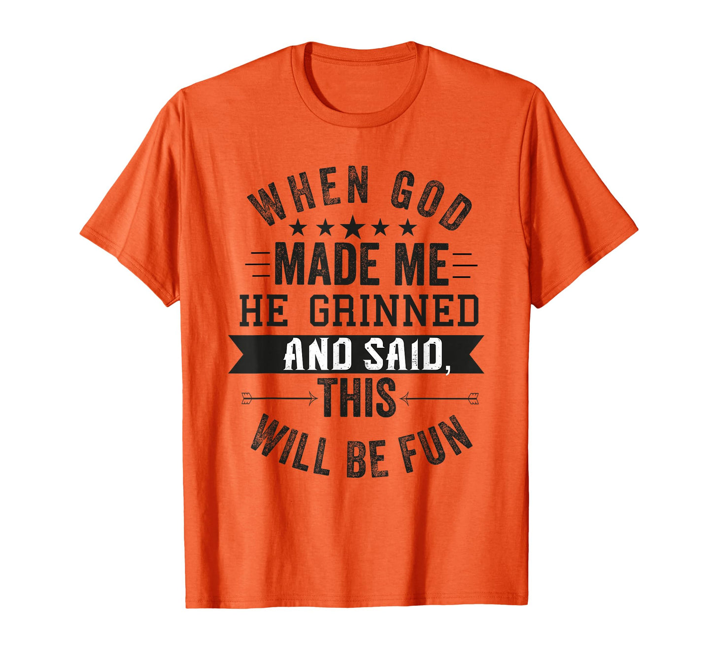 when god made me he said this'll be fun Christian Religious T-Shirt