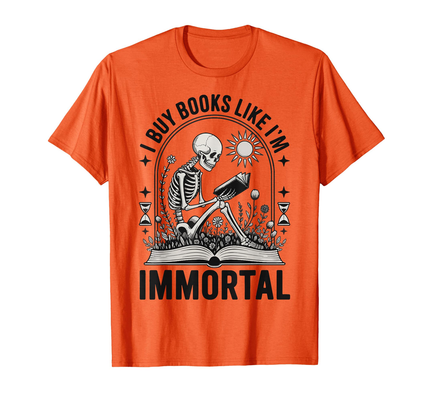 I Buy Books Like I'm Immortal T-Shirt
