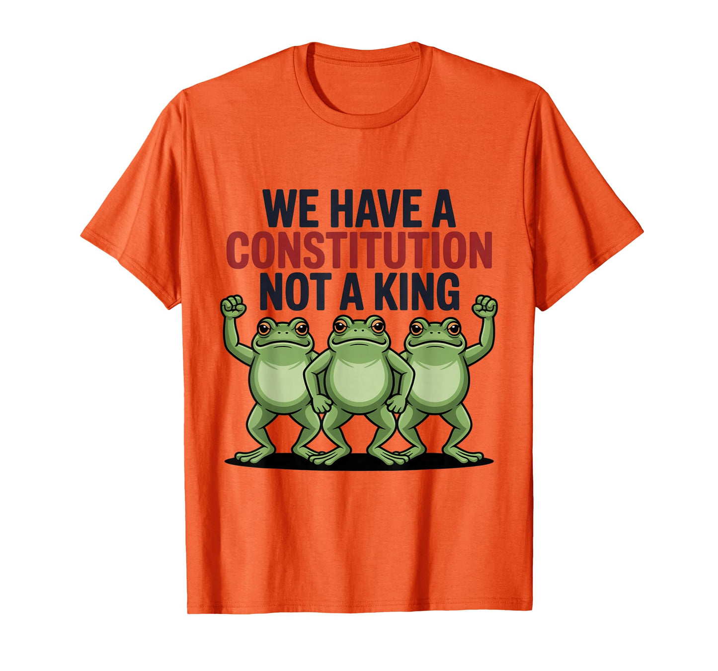 We Have a Constitution Not a King Frogs Together Unstoppable T-Shirt