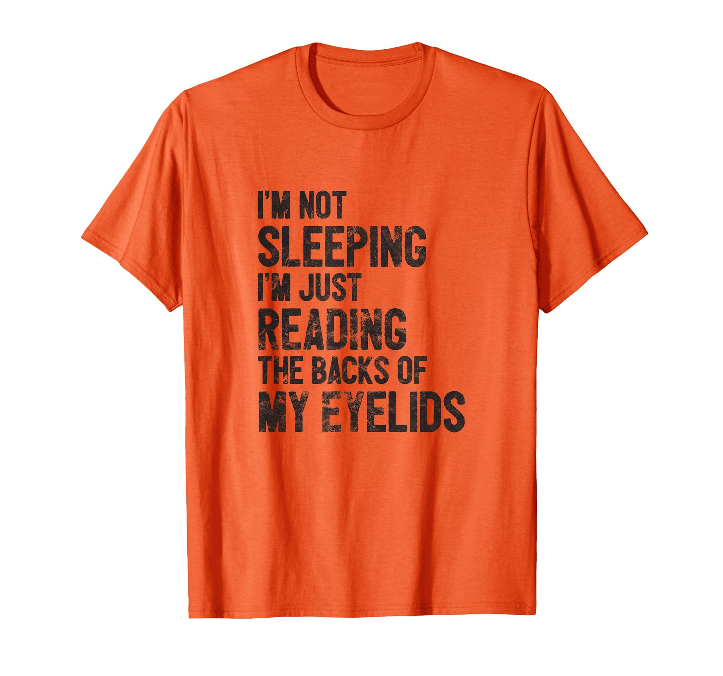 I'm Not Sleeping Just Reading Backs of my Eyelids T-Shirt T-Shirt