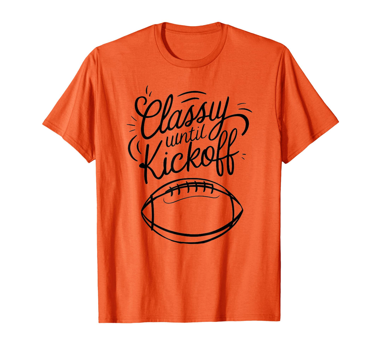 Classy Until Kickoff T-Shirt