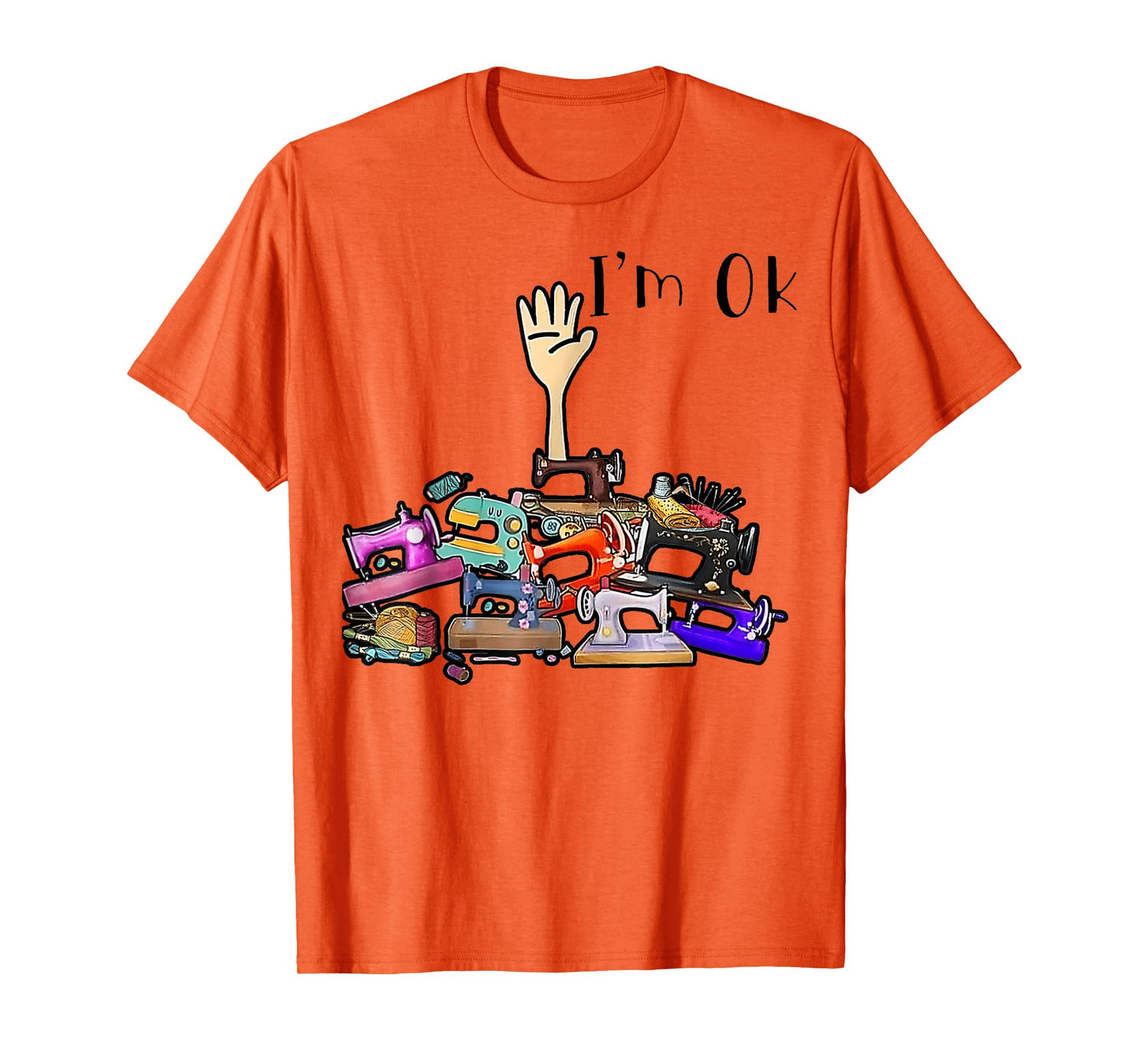 Cool Quilting Quilter Sewer Sewing I'm Ok Hand Fabric Women T-Shirt