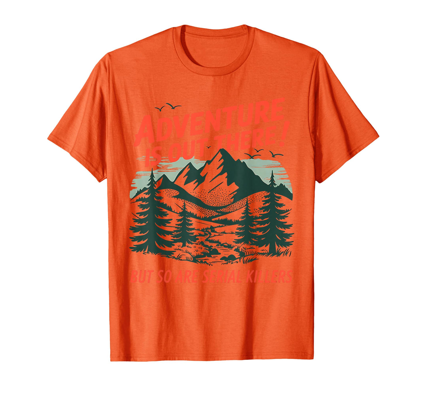 Adventure Is Out There But So Are Serial Killers Halloween T-Shirt