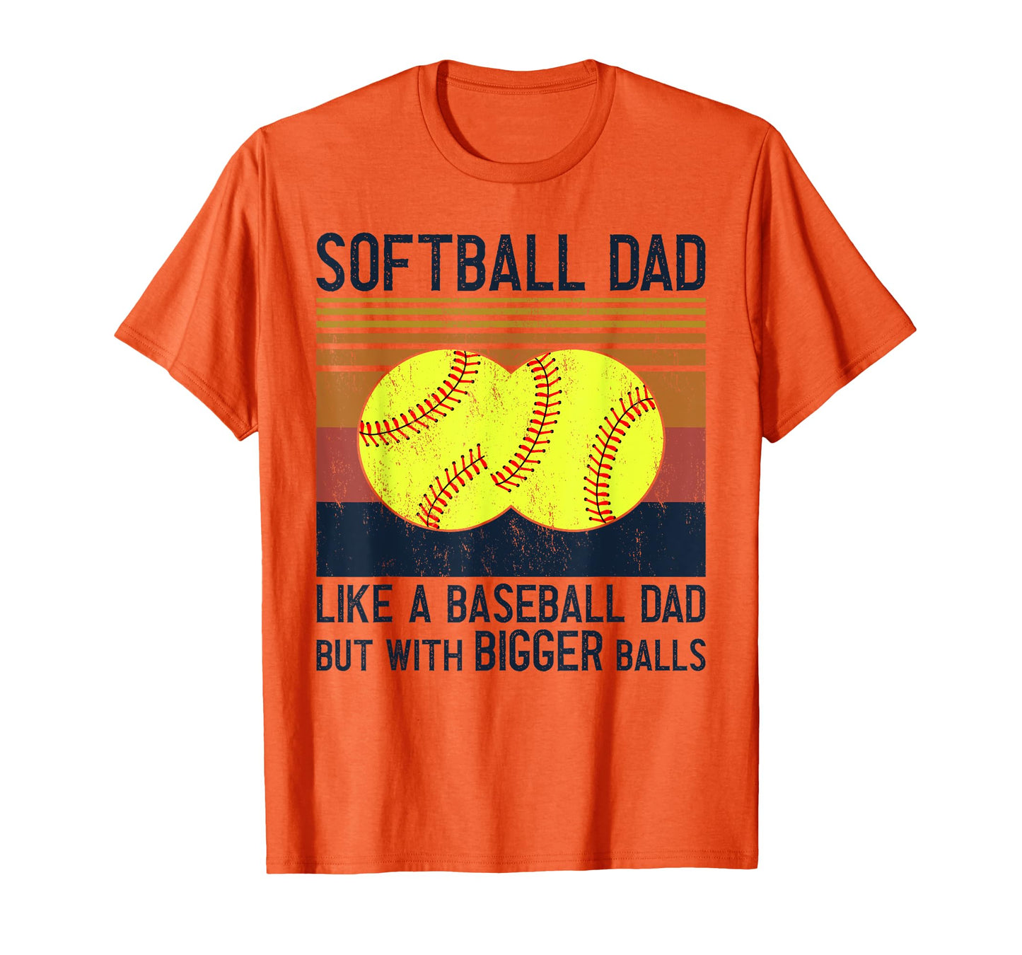 Soft Ball Dad Like A Baseball Dad With Bigger Balls T-Shirt