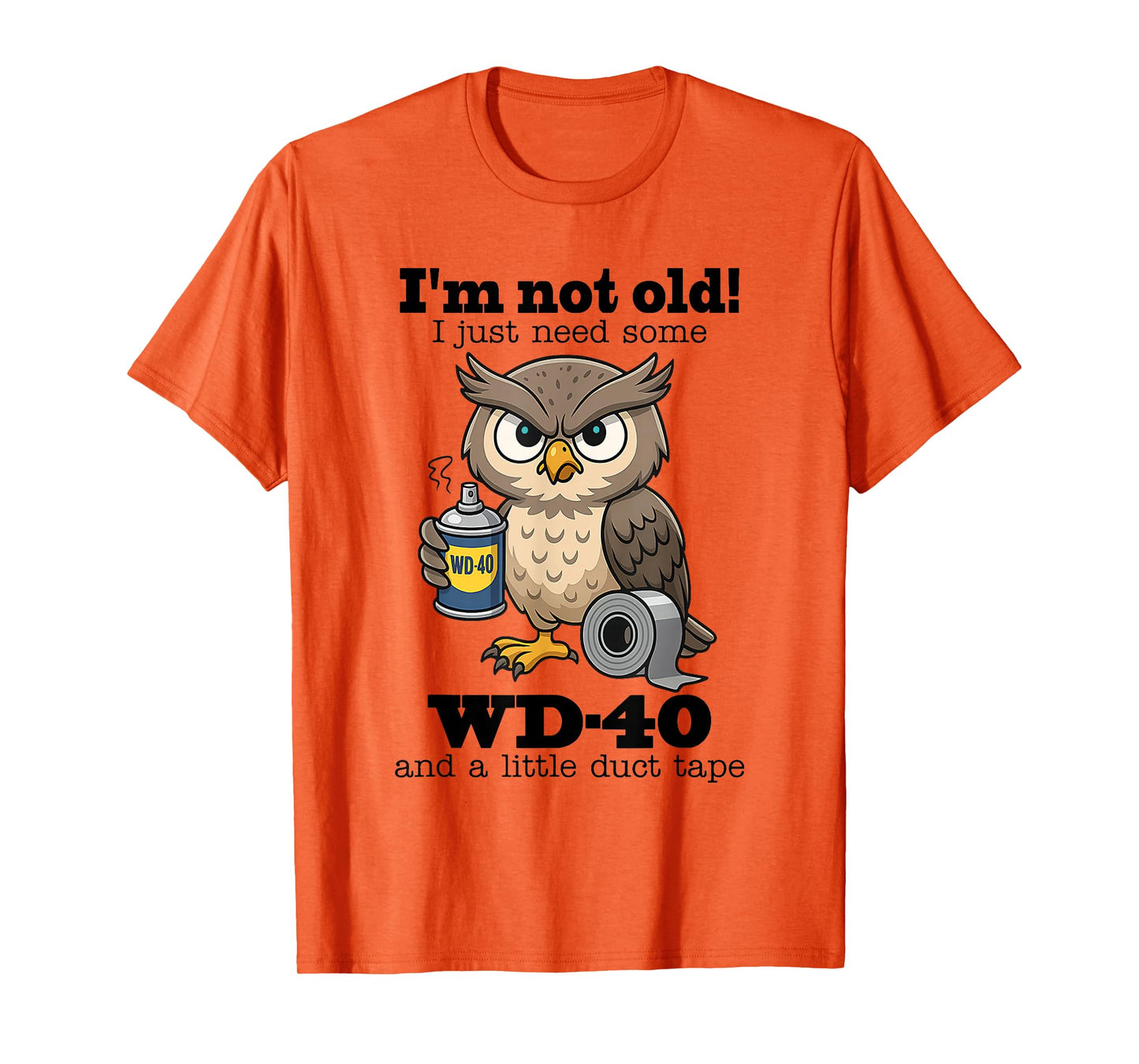 Owl I'm Not Old I Just Need Some WD-40 & A Little Duct Tape T-Shirt