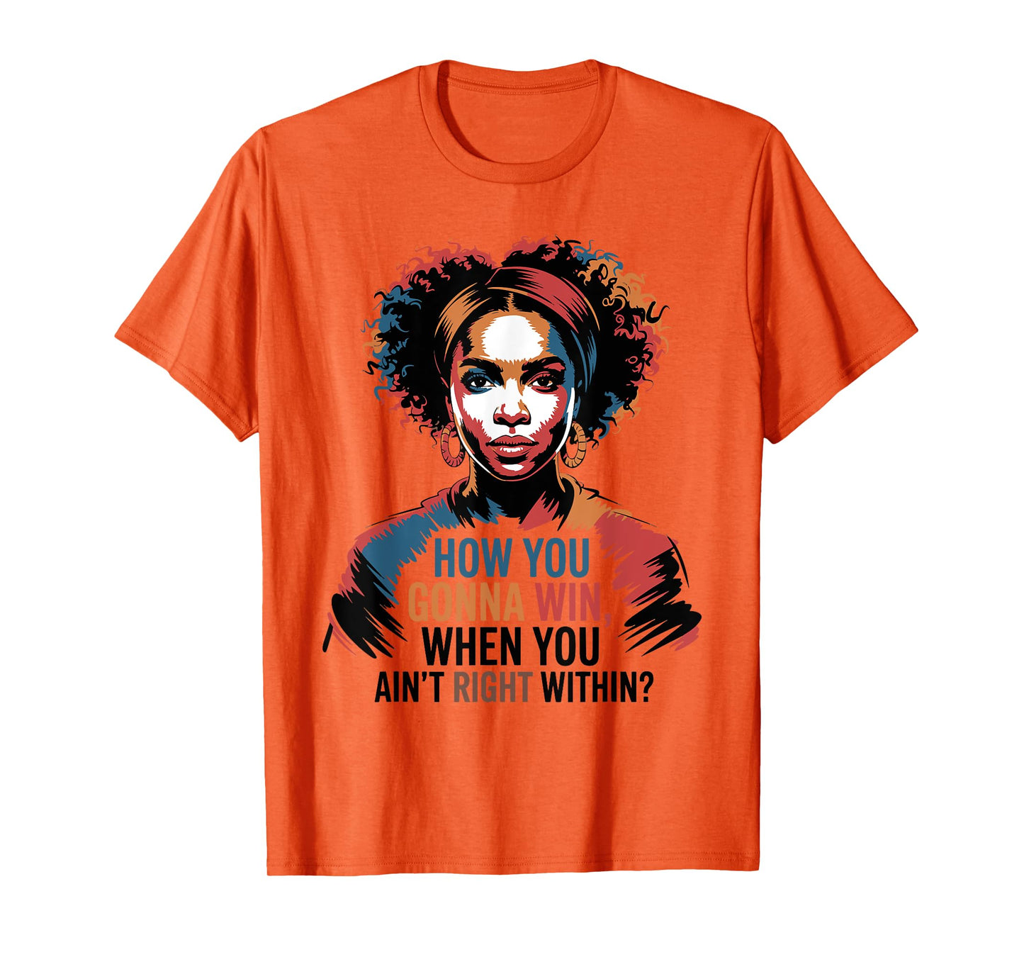 How You Gonna Win When You Ain't Right Within Empowerment T-Shirt