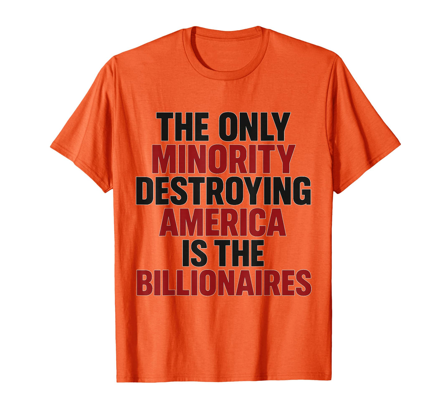 Only Minority Destroying America Billionaires Bold Political T-Shirt