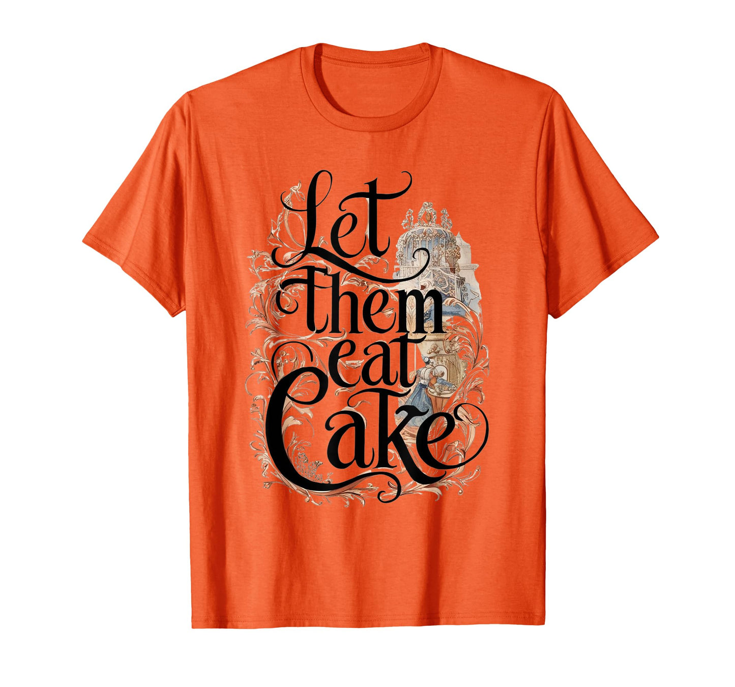 Let Them Eat Cake in Rococo Style French Marie Antoinette T-Shirt