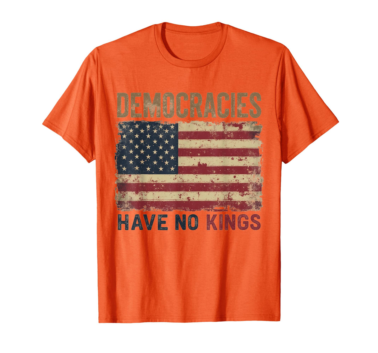 Democracies Have No Kings Political Protest Democratic Value T-Shirt