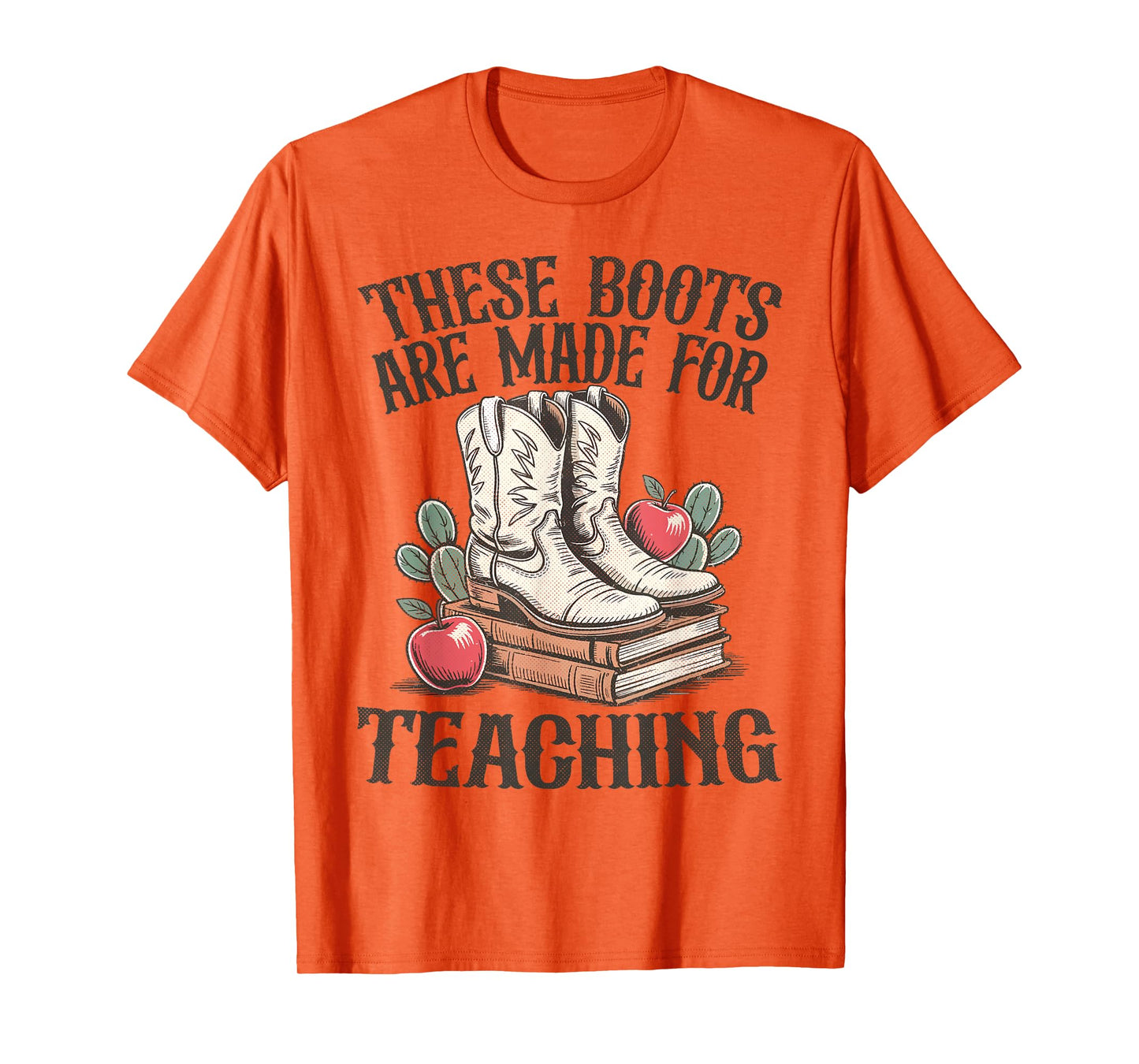 These Boots Are Made For Teaching Western Cowgirl Teacher T-Shirt