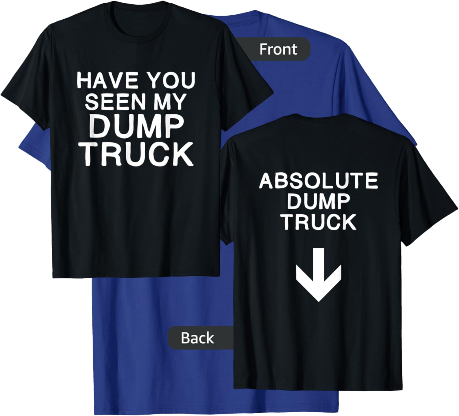 Nice booty front and back Dump truck T-Shirt - T-Shirt | Royal