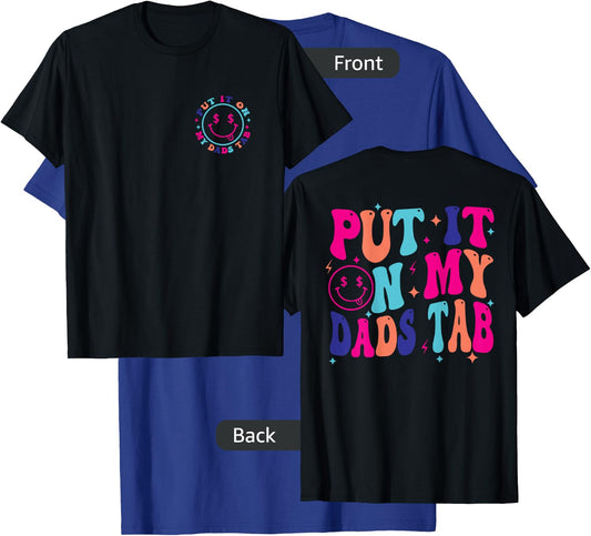 Put It On My Dads Tab, Funny Son Daughter - Front and Back T-Shirt - T-Shirt | Royal
