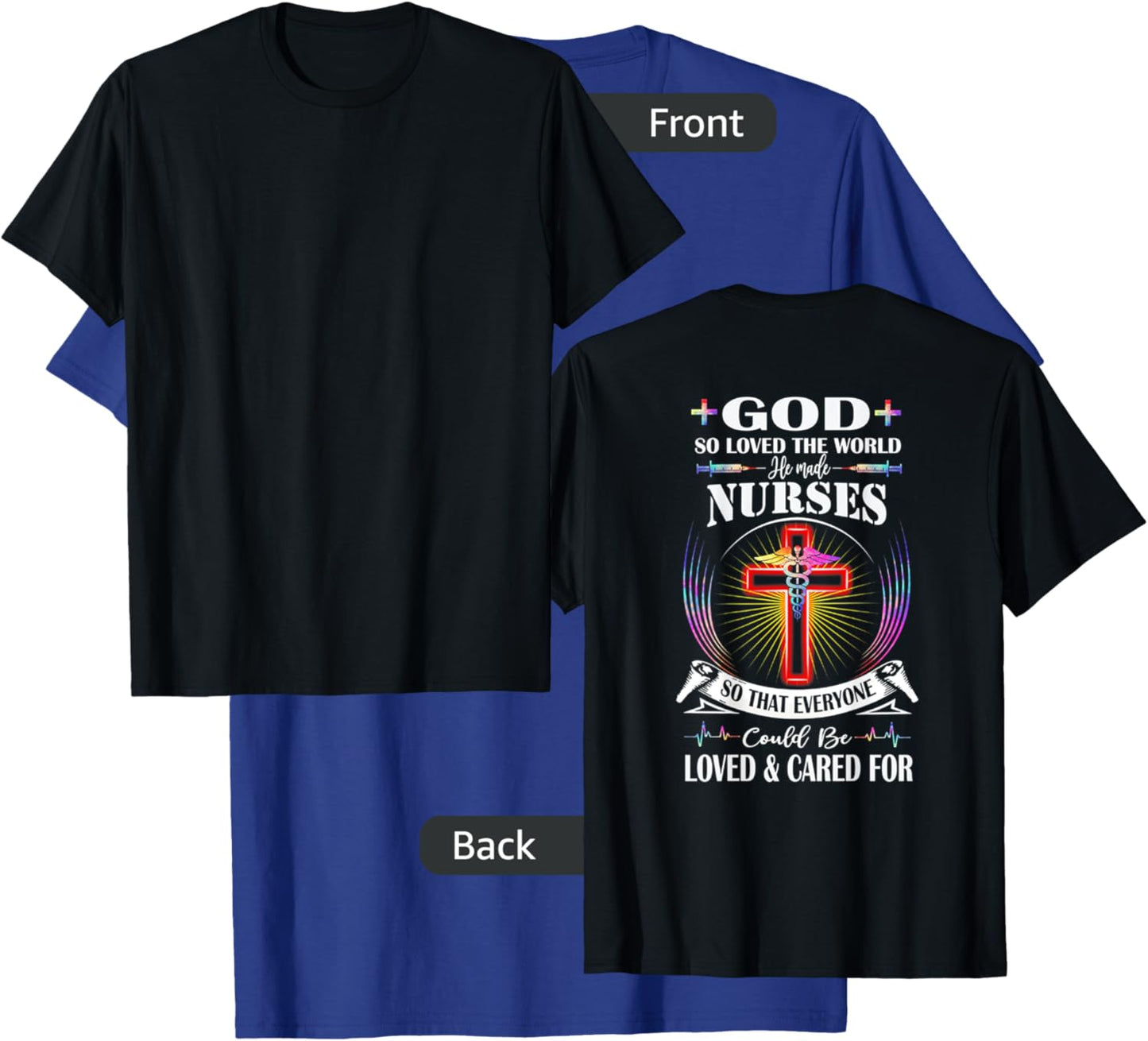 God So Loved The World He Made Nurses (on back) T-Shirt - T-Shirt | Royal