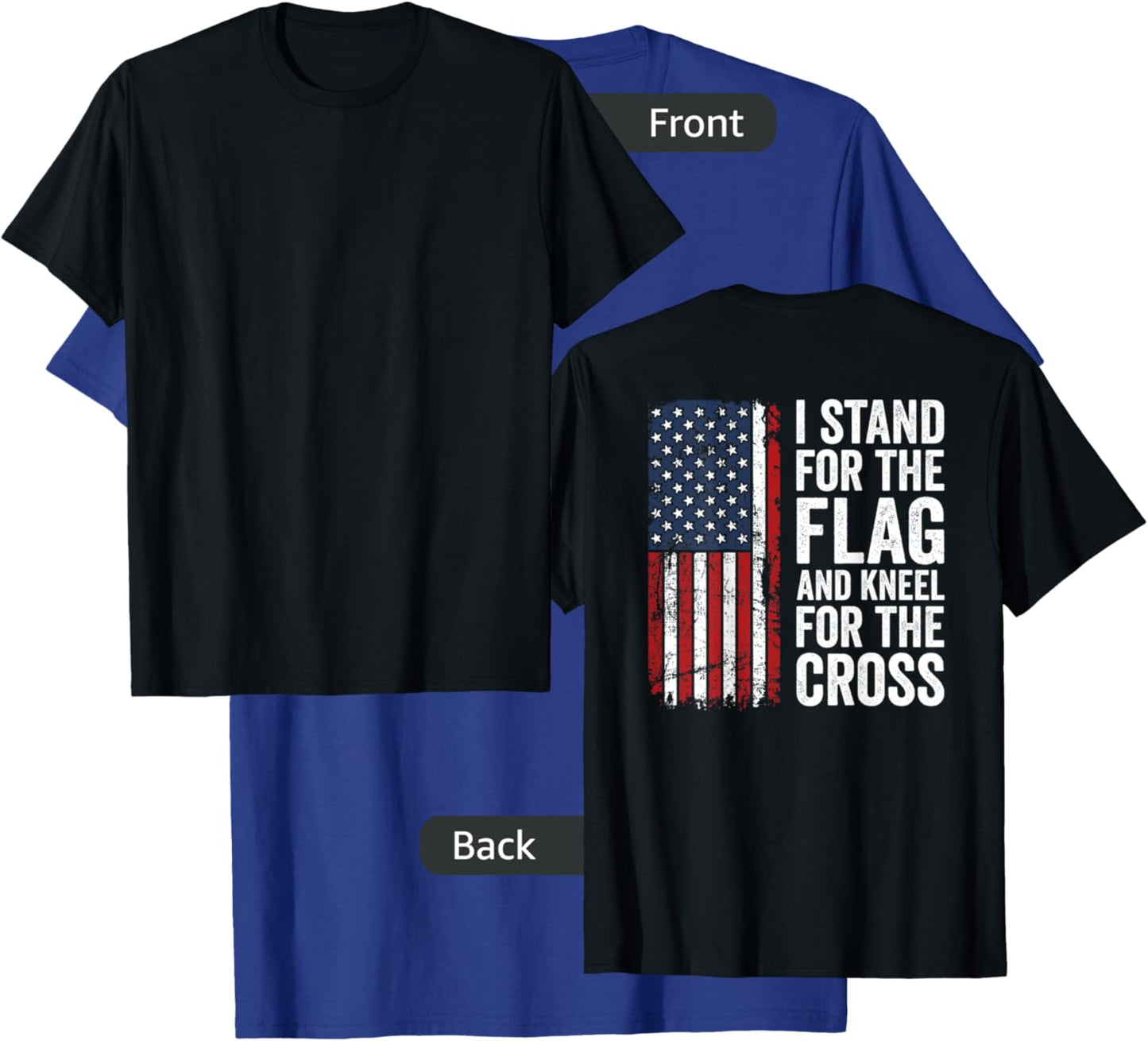 I Stand for The Flag and Kneel for The Cross - (ON Back) T-Shirt - T-Shirt | Royal