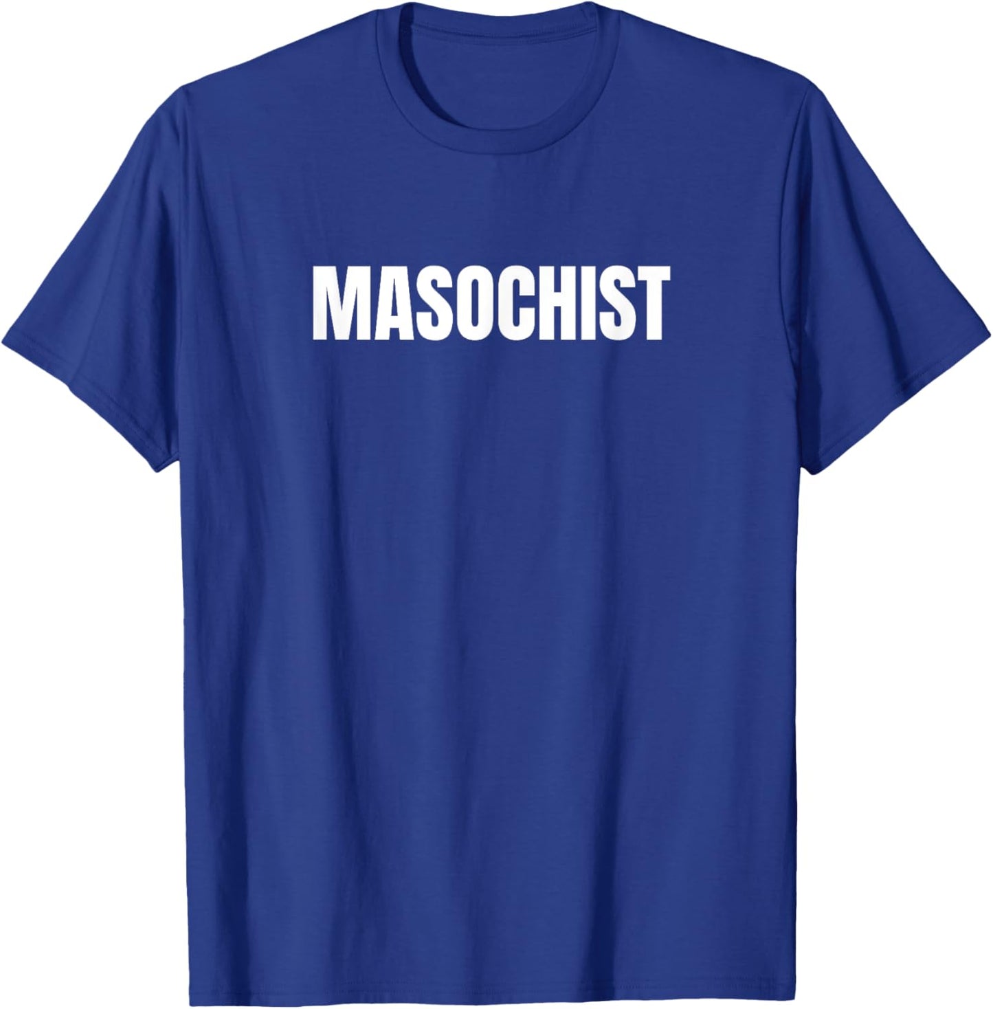 Masochist T-Shirt - T-Shirt | Royal