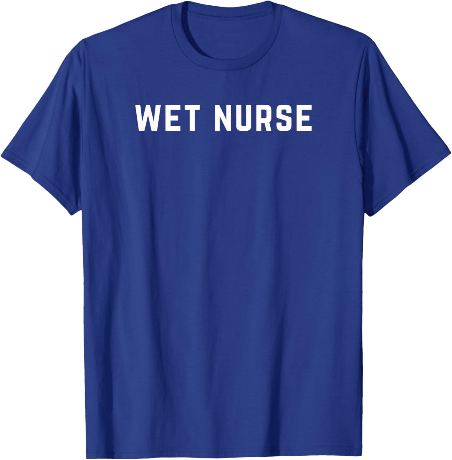 Wet Nurse T-Shirt - T-Shirt | Royal