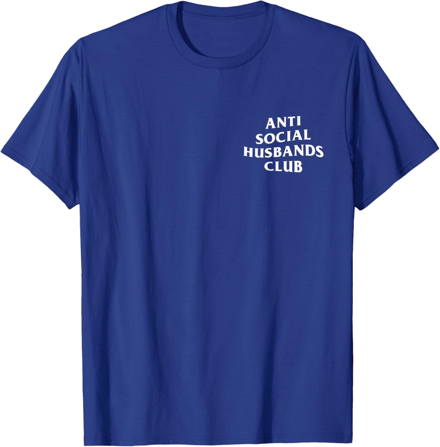 Anti social husbands club, funny introvert husband T-Shirt - T-Shirt | Royal