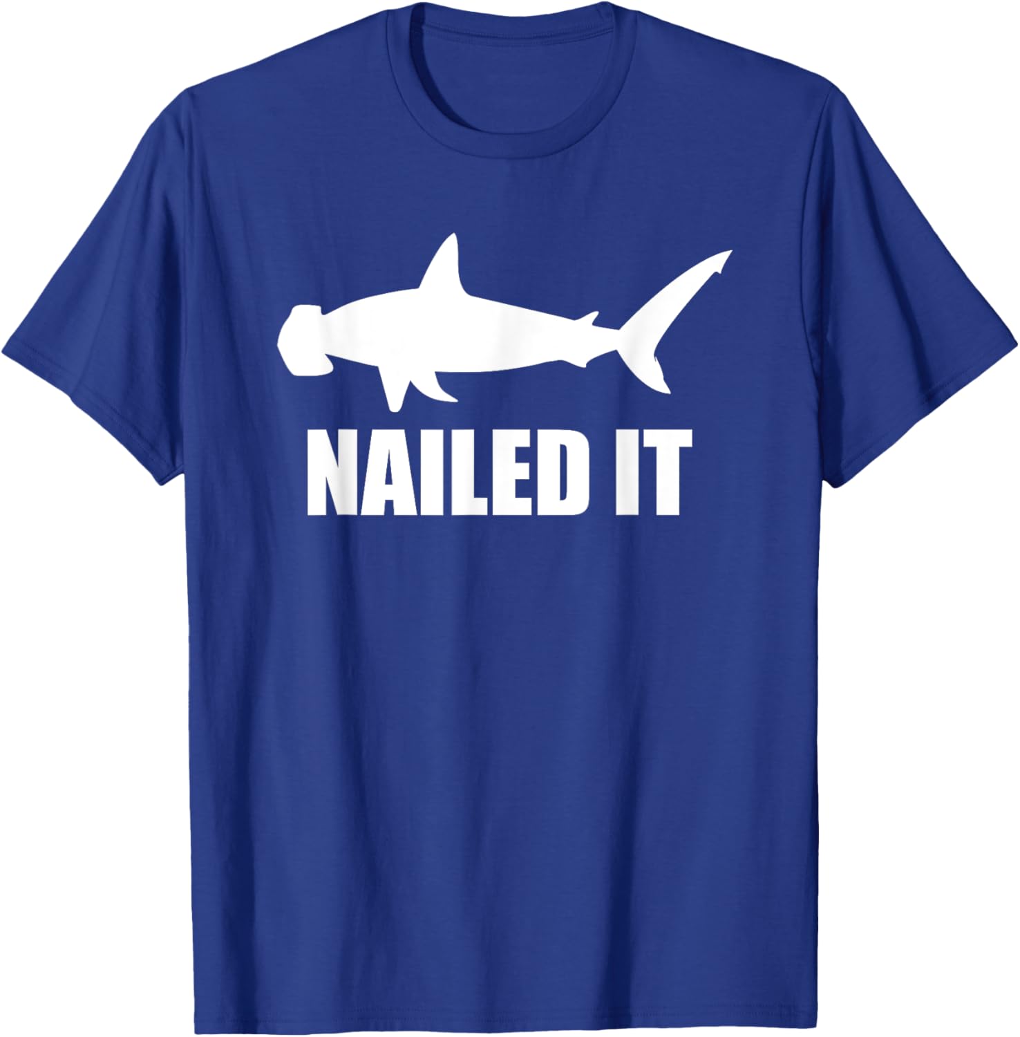 Funny Nailed It Shark Hammerhead T-Shirt - T-Shirt | Royal