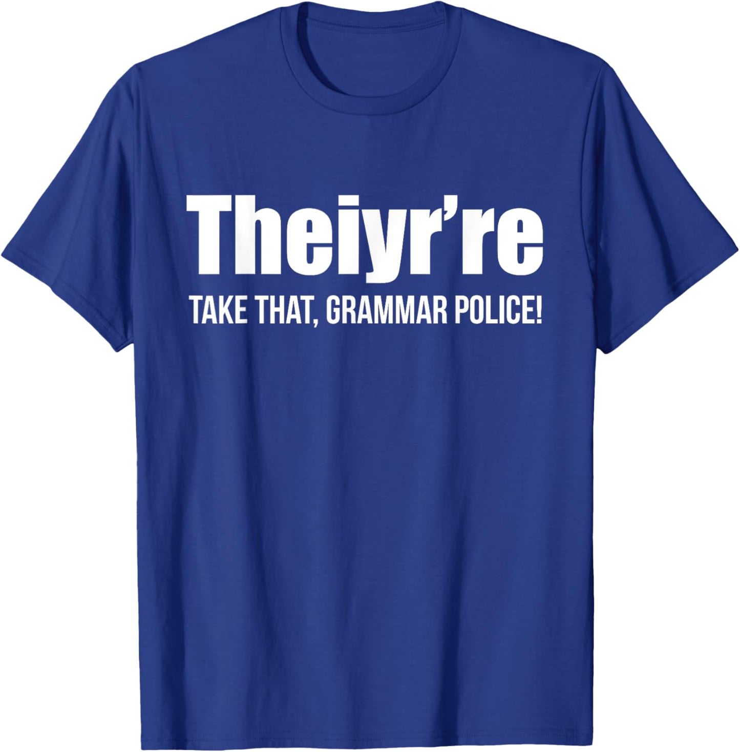 Theiyr're Take That Grammar Police Funny Bad Grammar Prank T-Shirt - T-Shirt | Royal