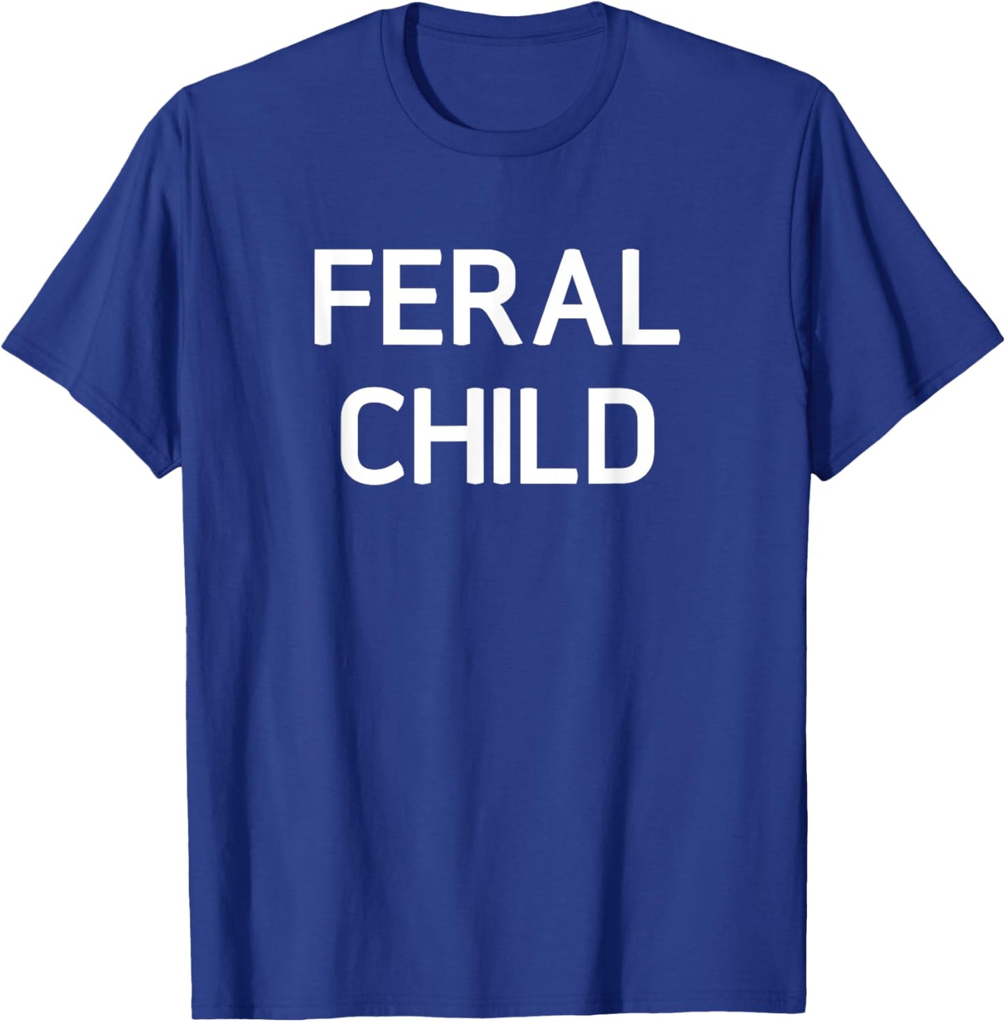 Feral Child, Funny, Jokes, Sarcastic Sayings T-Shirt - T-Shirt | Royal