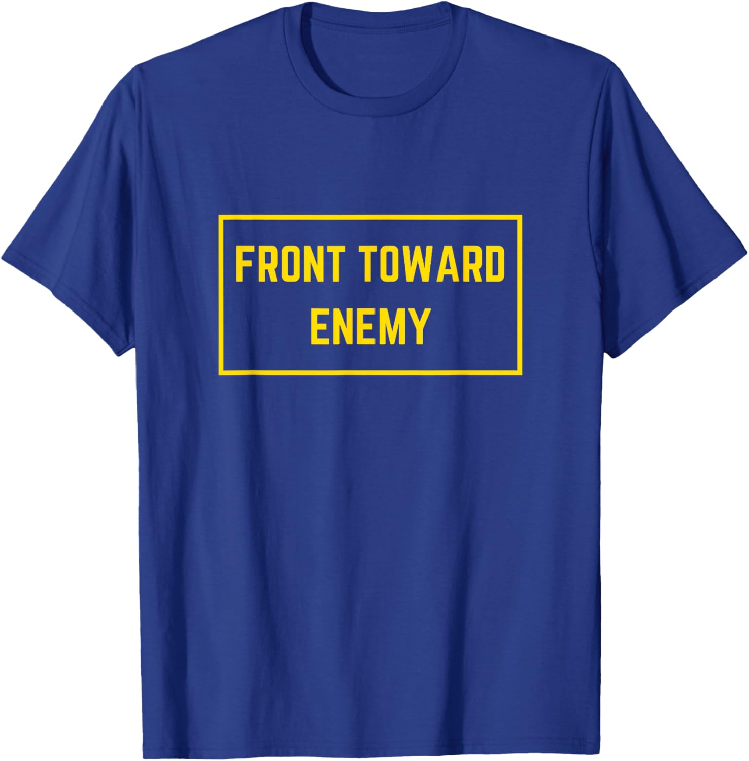 Front Towards Enemy Military Front Toward Enemy T-Shirt - T-Shirt | Royal
