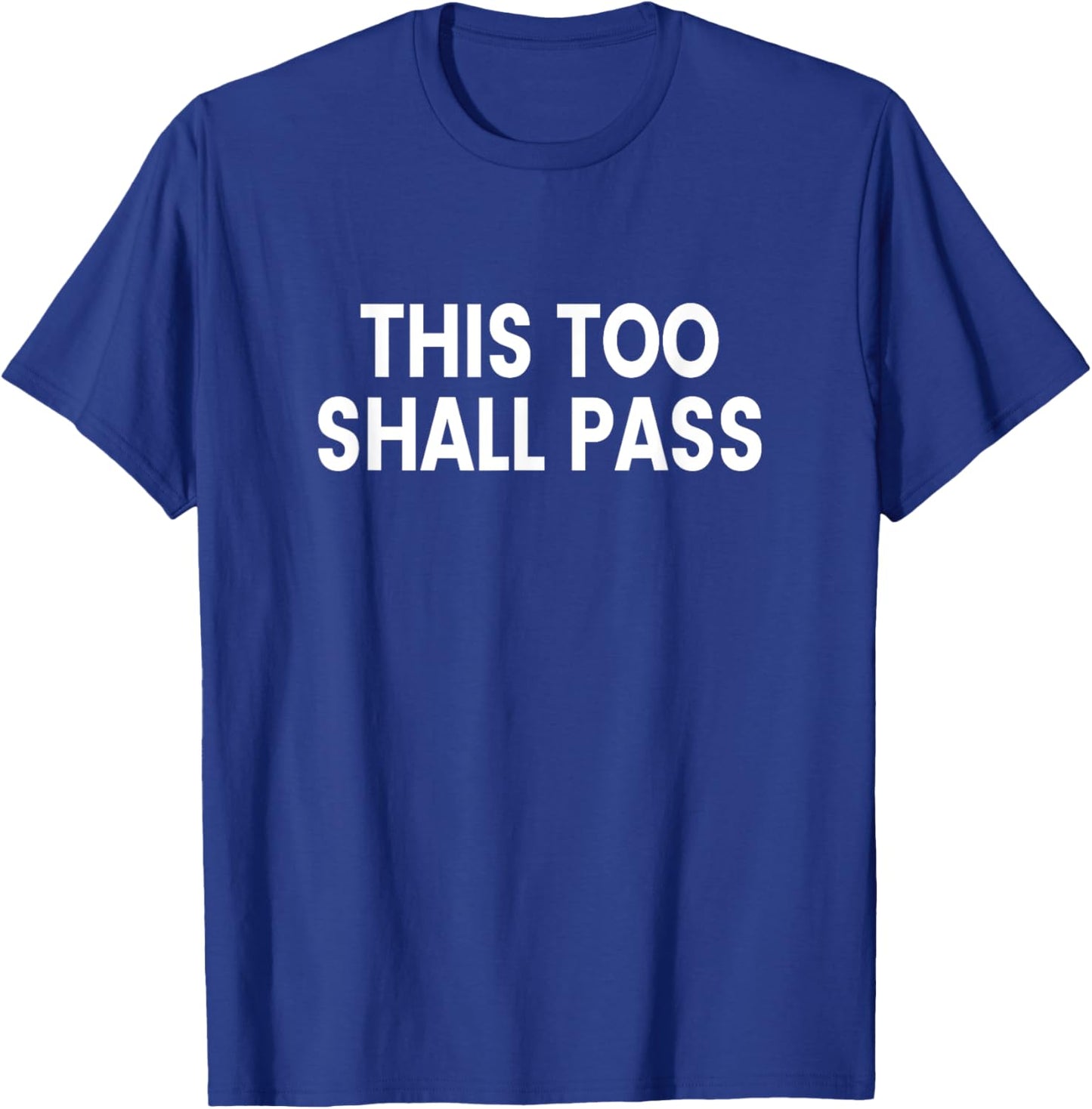 This Too Shall Pass T-Shirt - T-Shirt | Royal